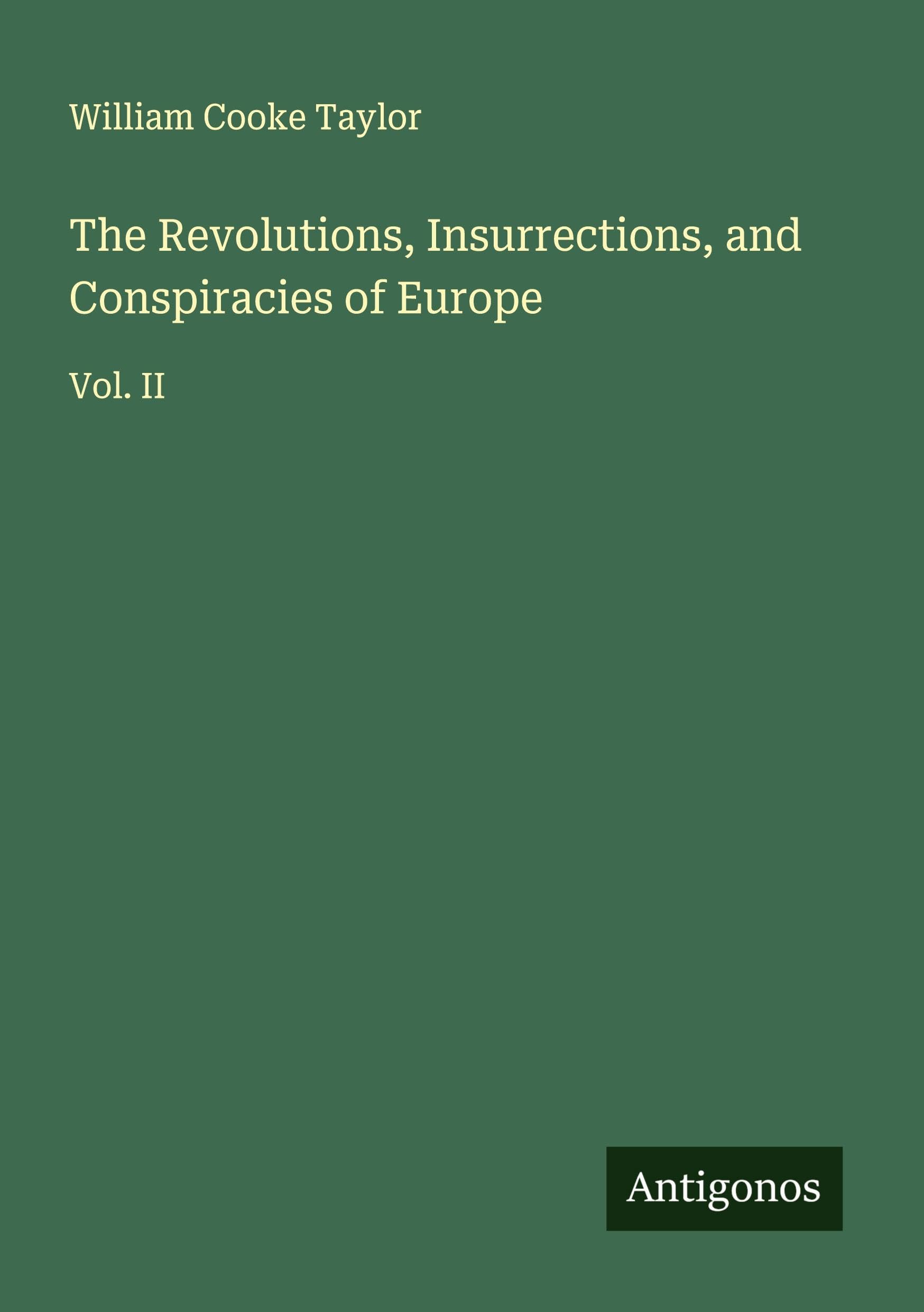 The Revolutions, Insurrections, and Conspiracies of Europe Classics