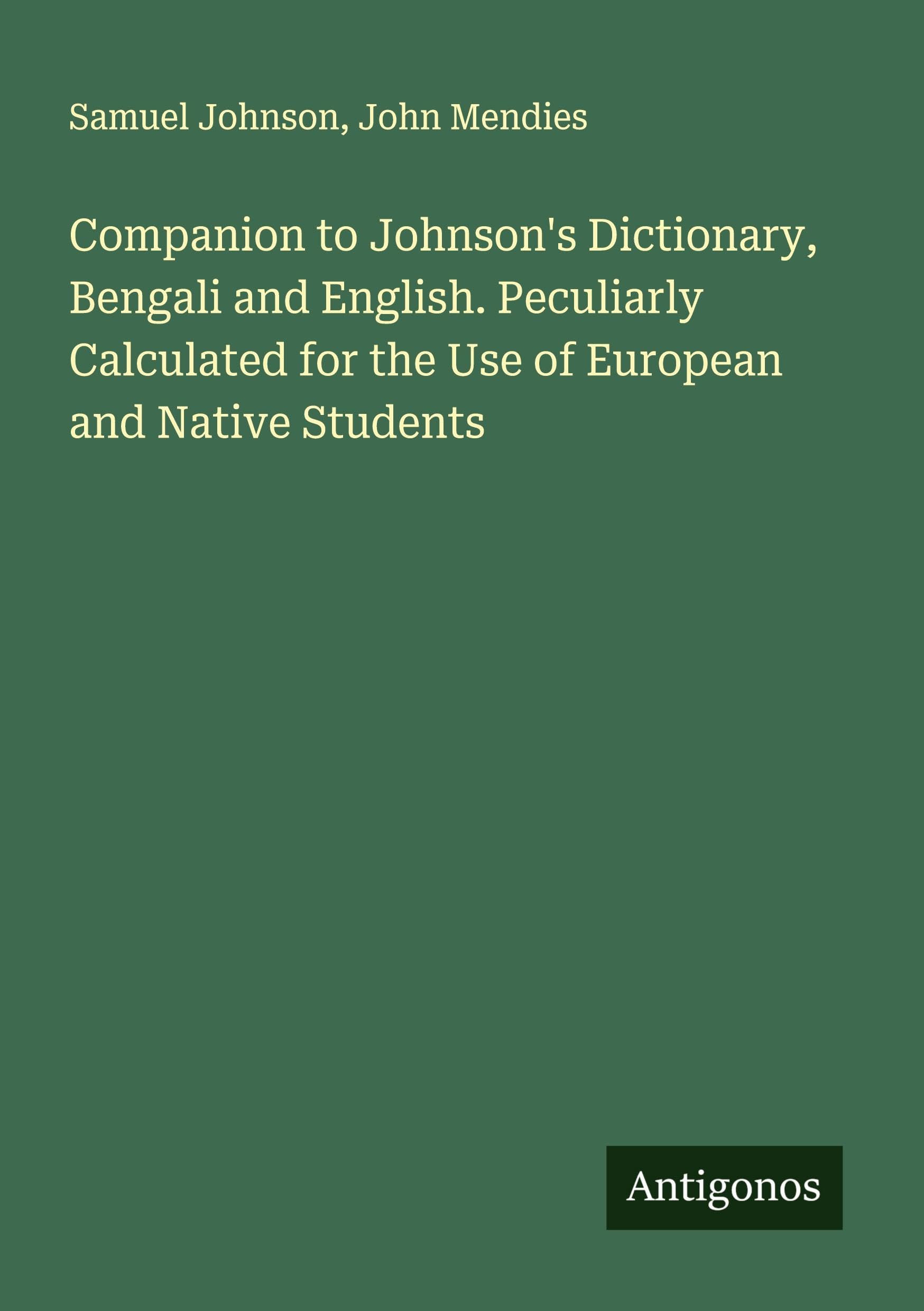 Companion to Johnson's Dictionary, Bengali and English. Peculiarly Calculated for the Use of European and Native Students Classics