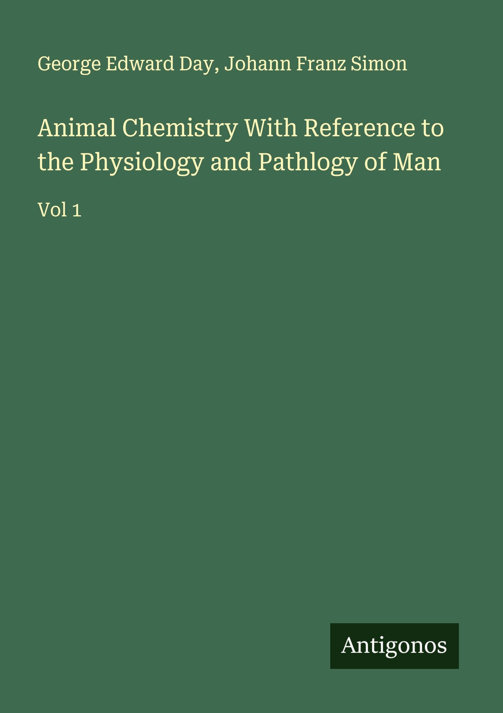 Animal Chemistry With Reference to the Physiology and Pathlogy of Man Classics