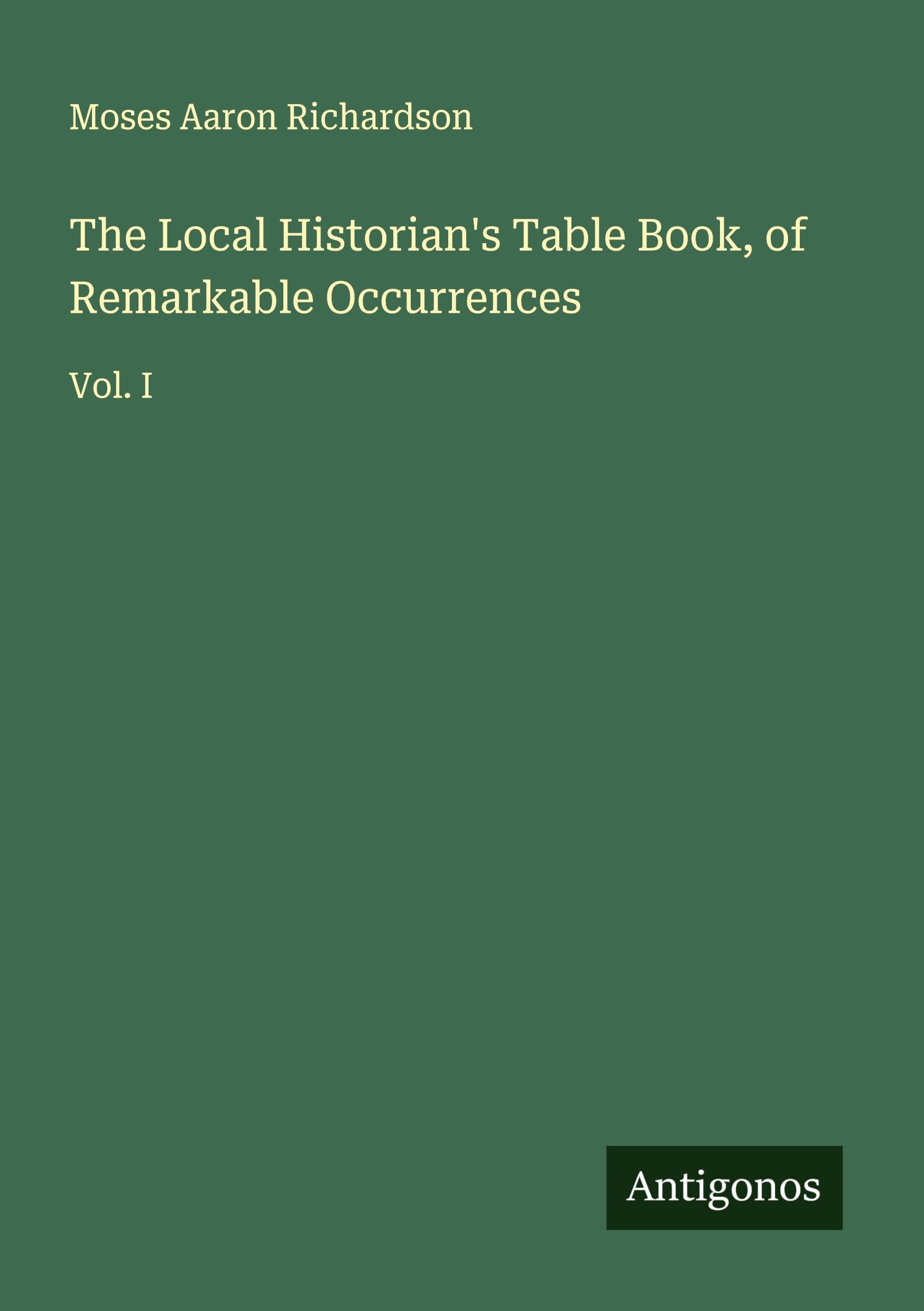 The Local Historian's Table Book, of Remarkable Occurrences Classics