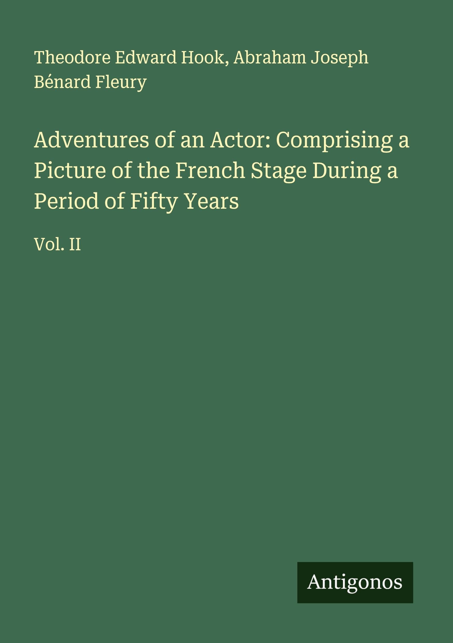 Adventures of an Actor: Comprising a Picture of the French Stage During a Period of Fifty Years Classics