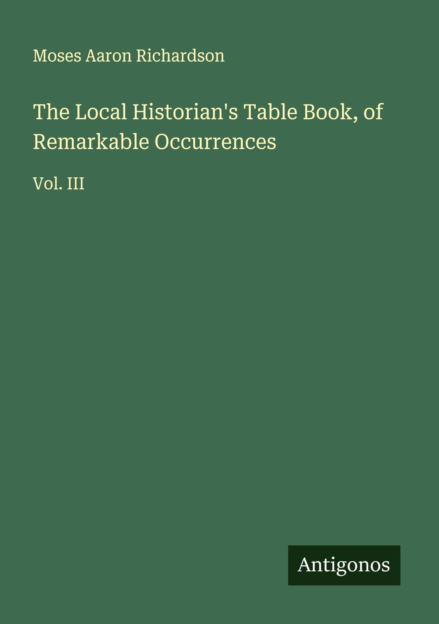 The Local Historian's Table Book, of Remarkable Occurrences Classics