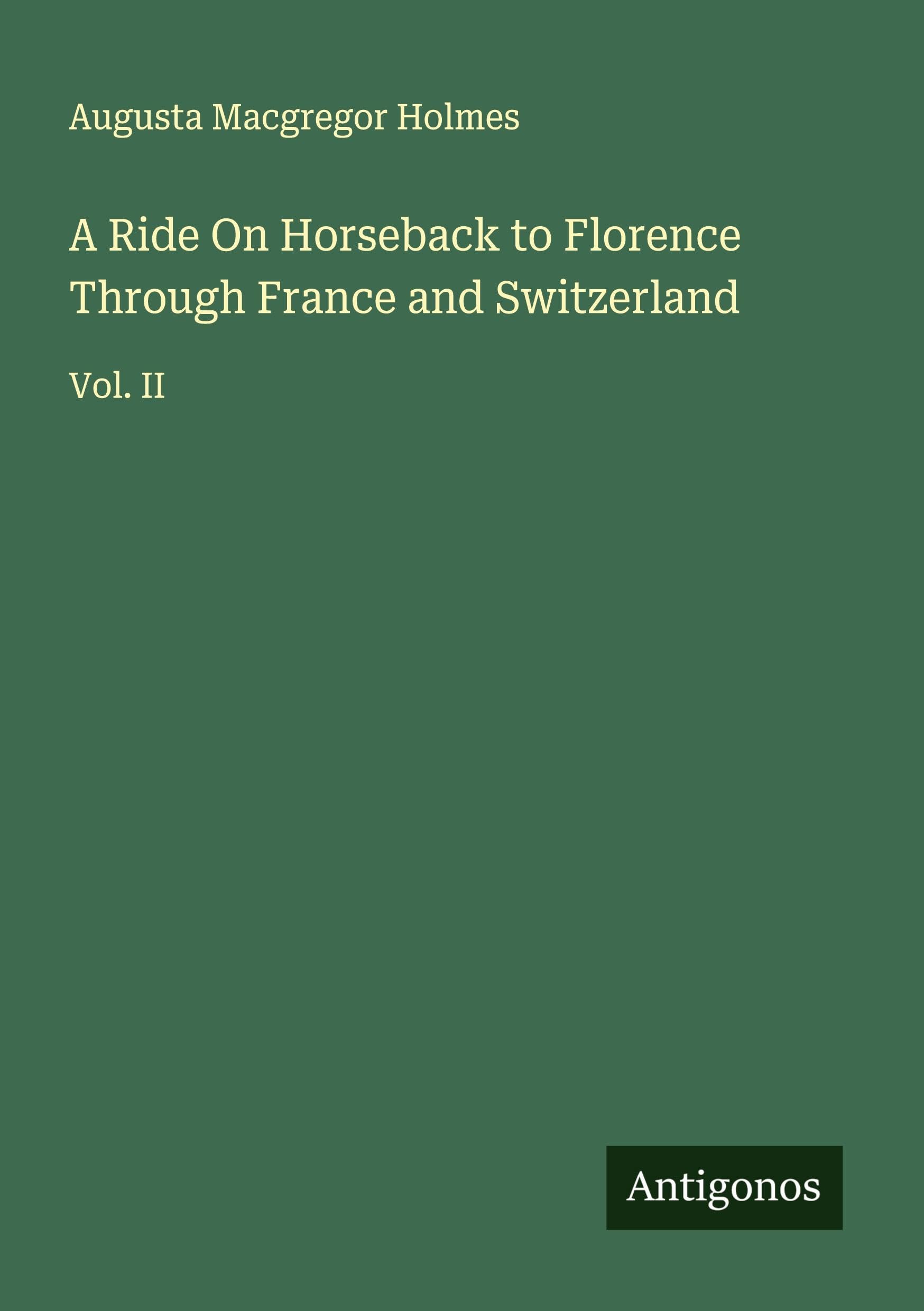 A Ride On Horseback to Florence Through France and Switzerland Classics