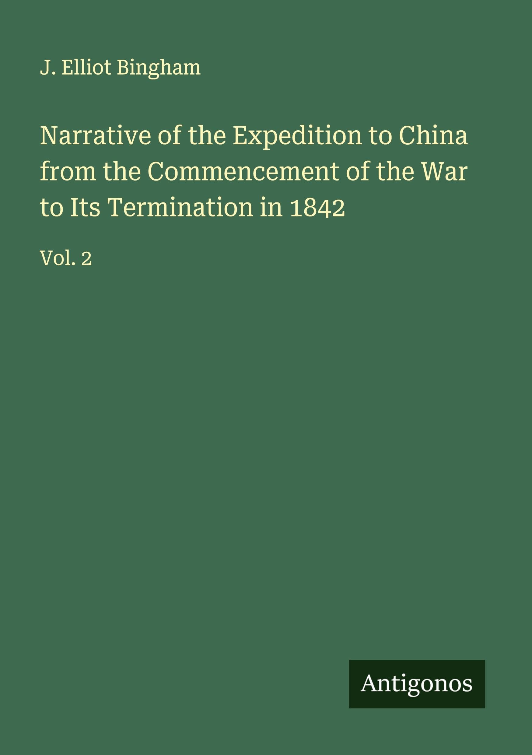 Narrative of the Expedition to China from the Commencement of the War to Its Termination in 1842 Classics