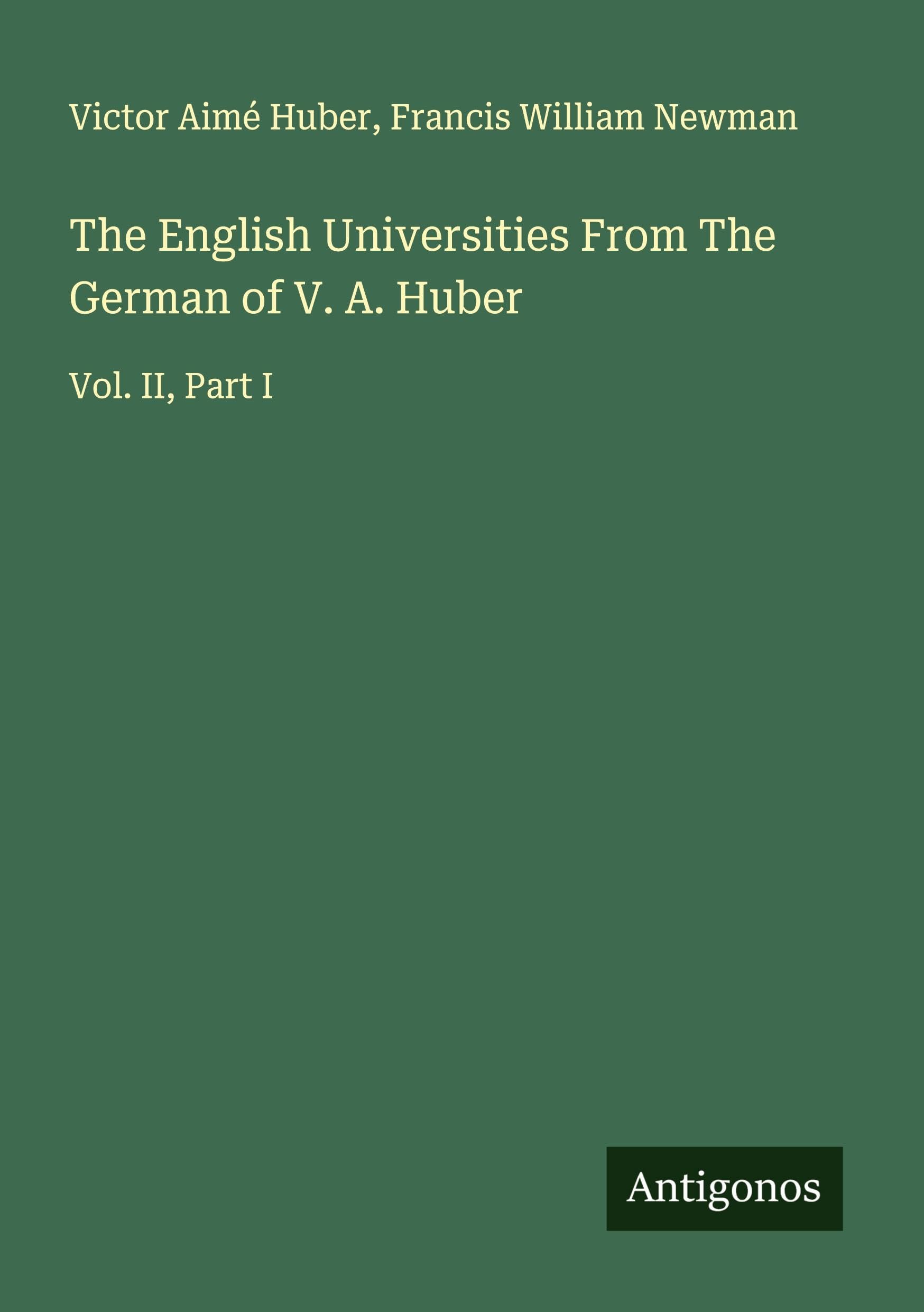 The English Universities From The German of V. A. Huber Classics