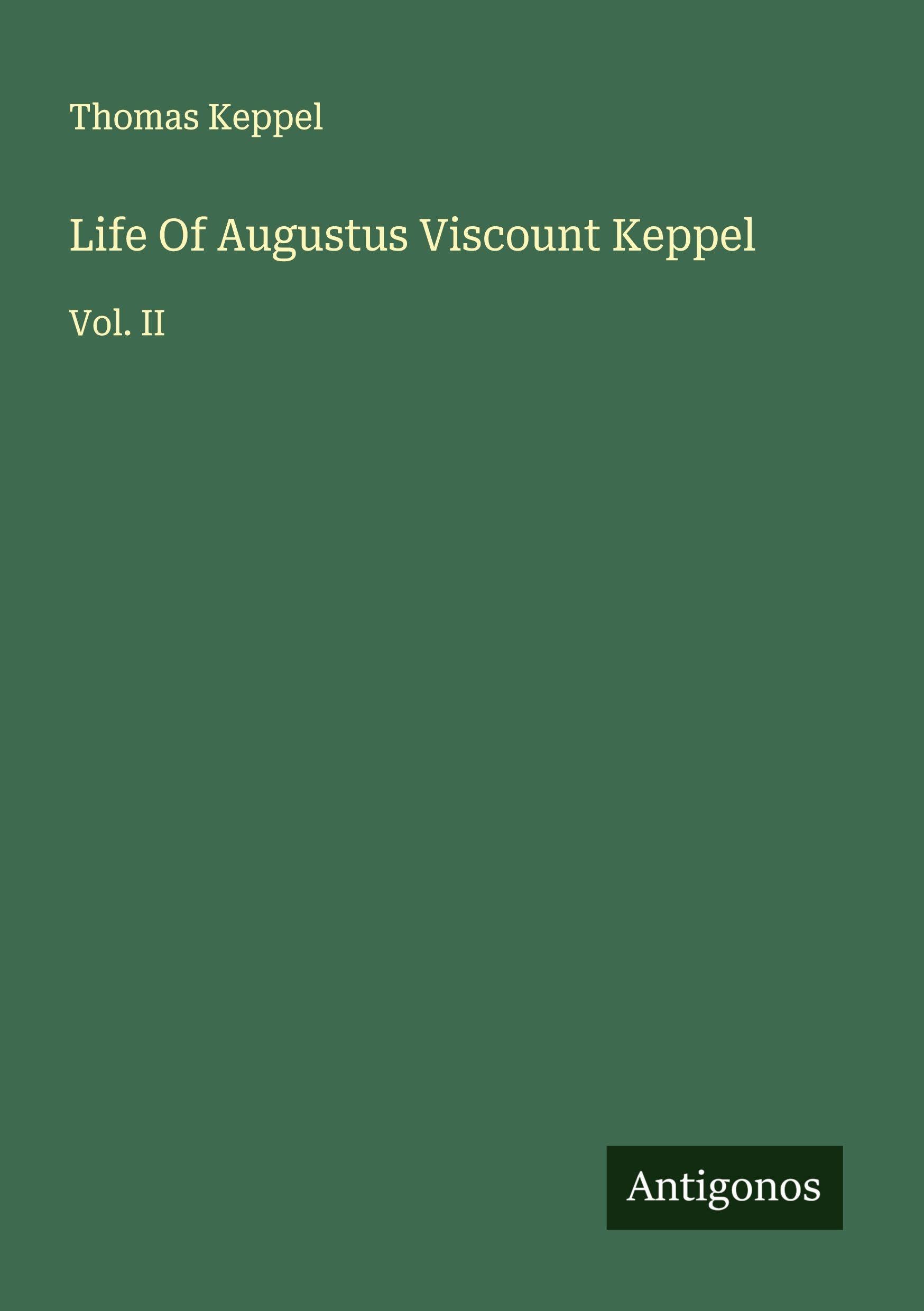 Life Of Augustus Viscount Keppel Classics