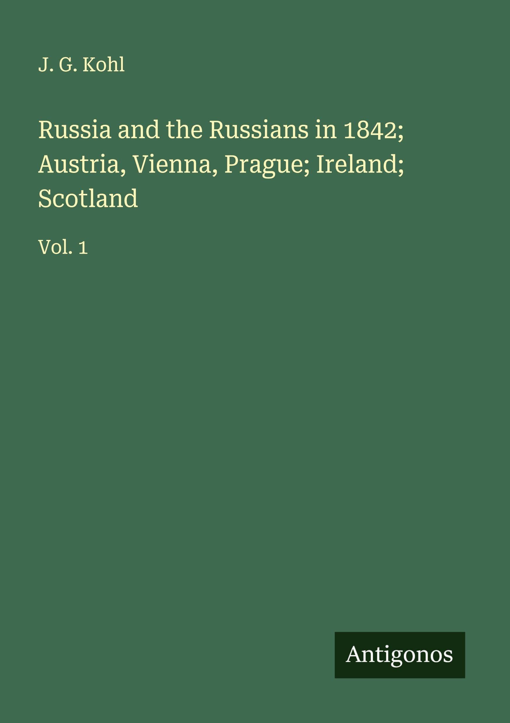 Russia and the Russians in 1842; Austria, Vienna, Prague; Ireland; Scotland Classics