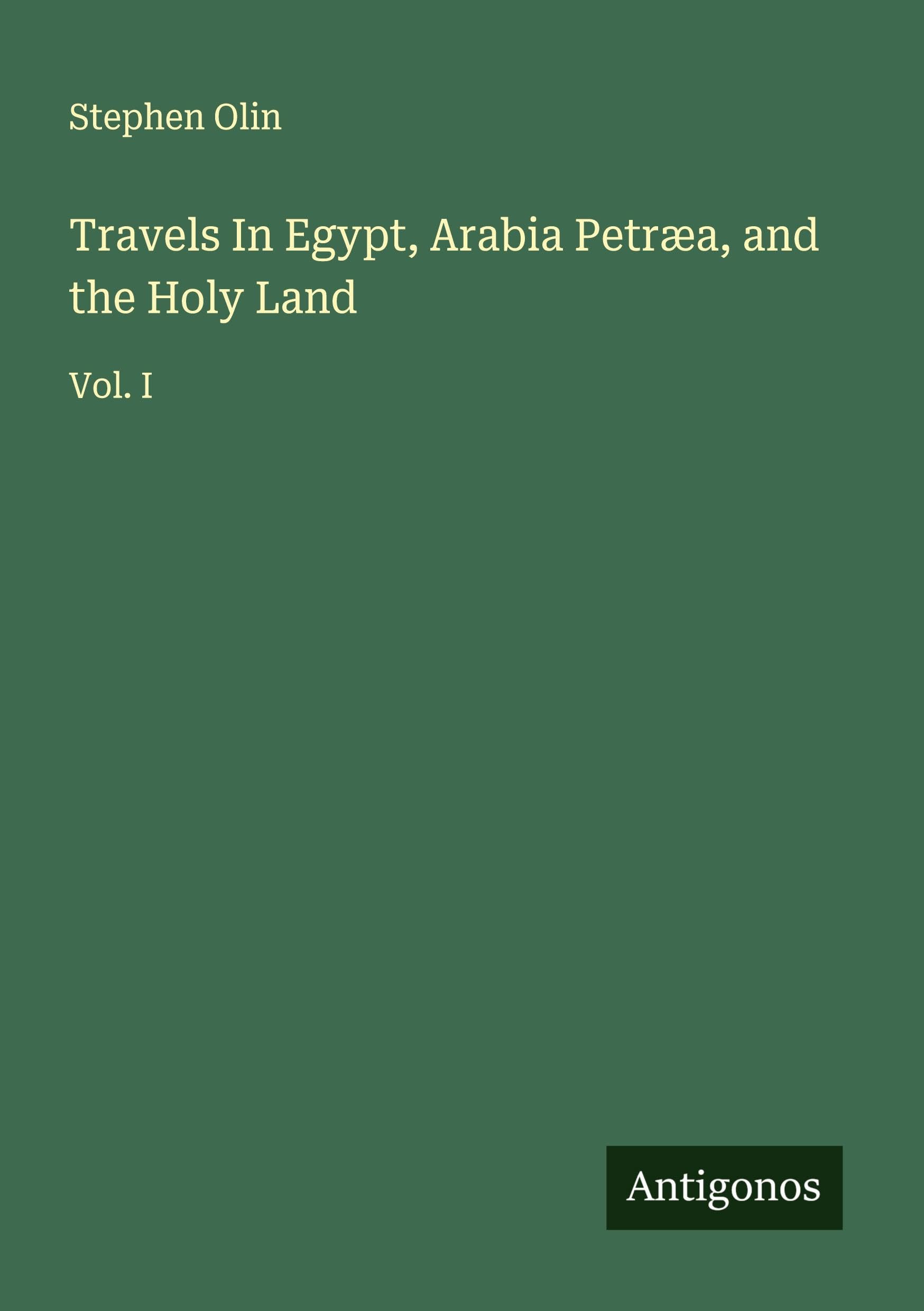 Travels In Egypt, Arabia Petræa, and the Holy Land Classics