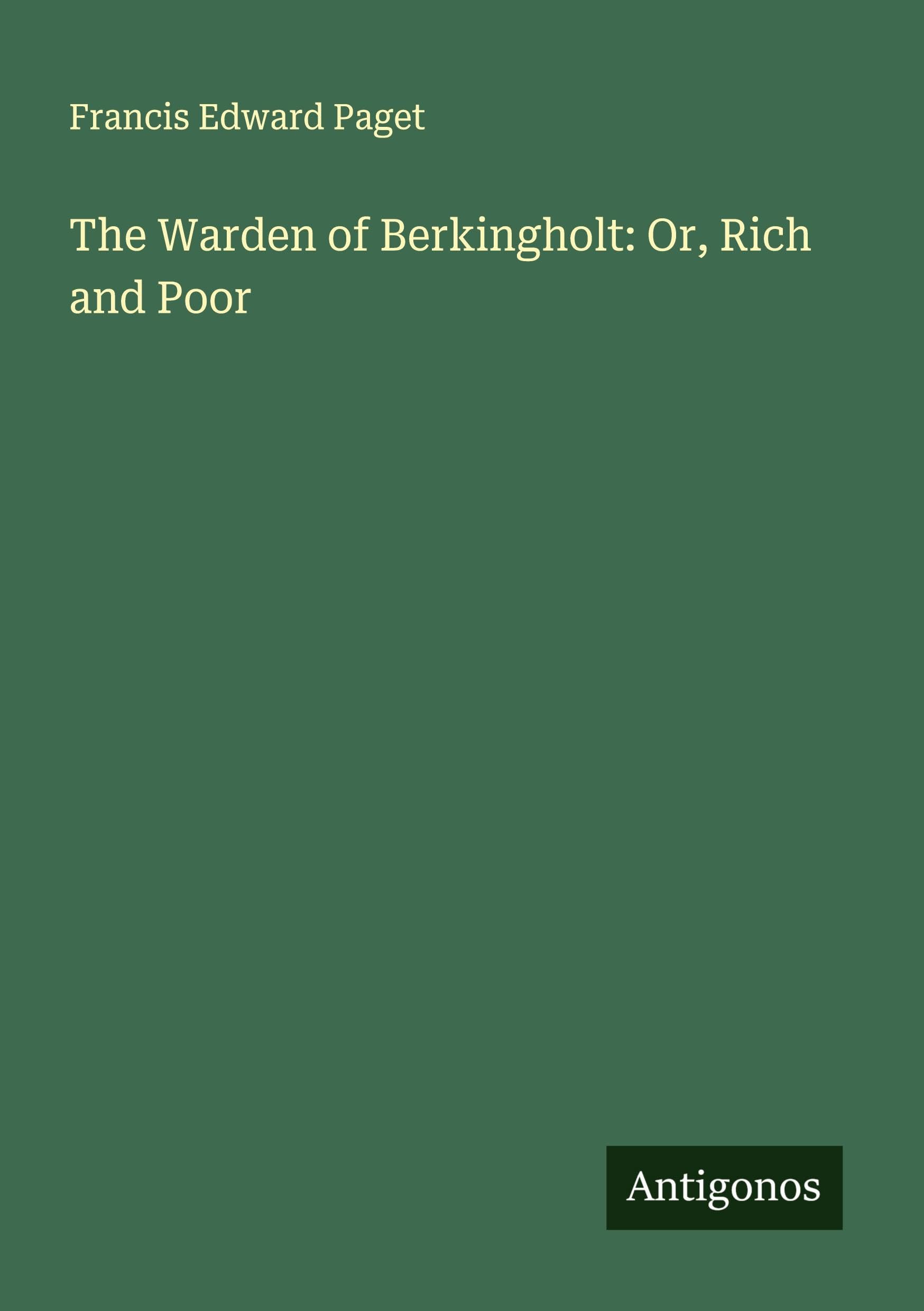 The Warden of Berkingholt: Or, Rich and Poor Classics