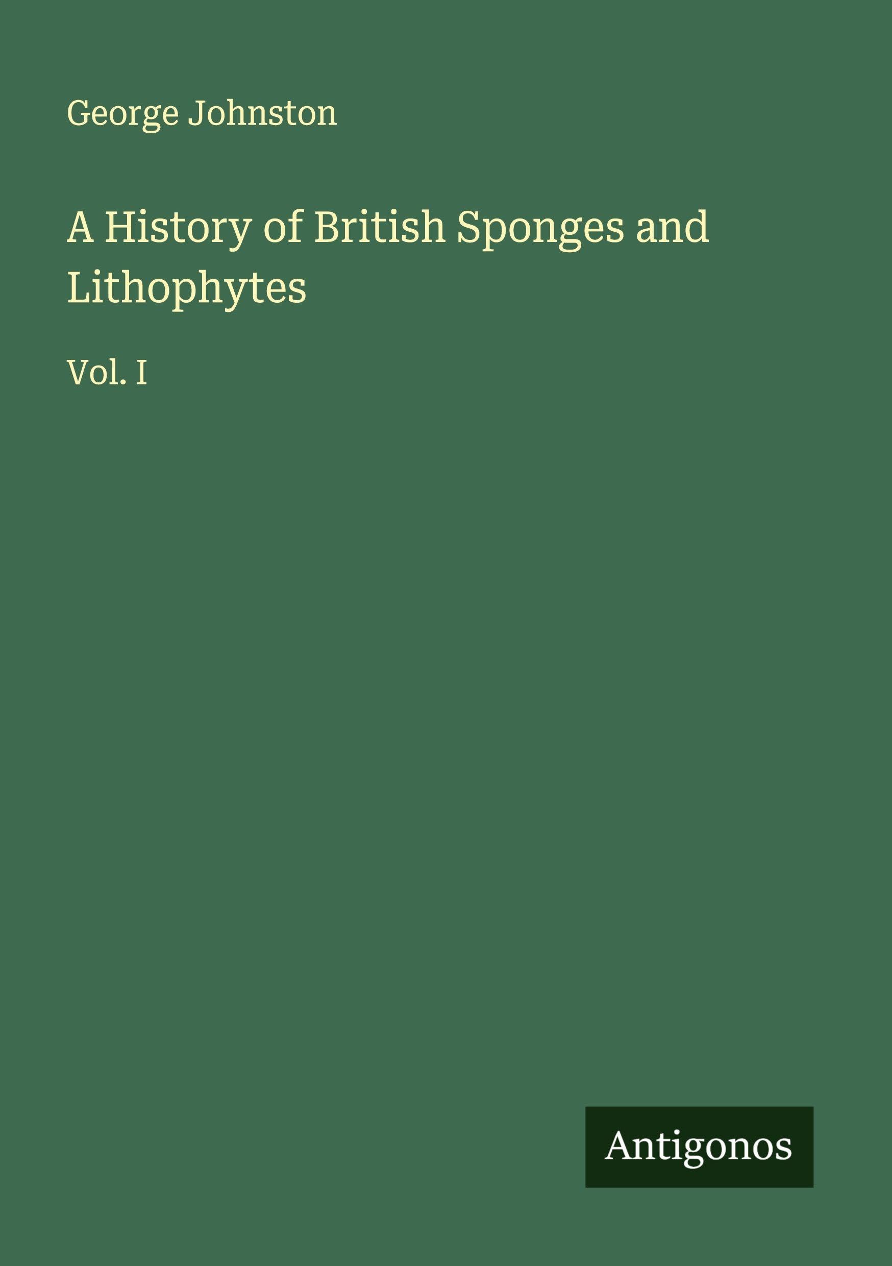 A History of British Sponges and Lithophytes Classics