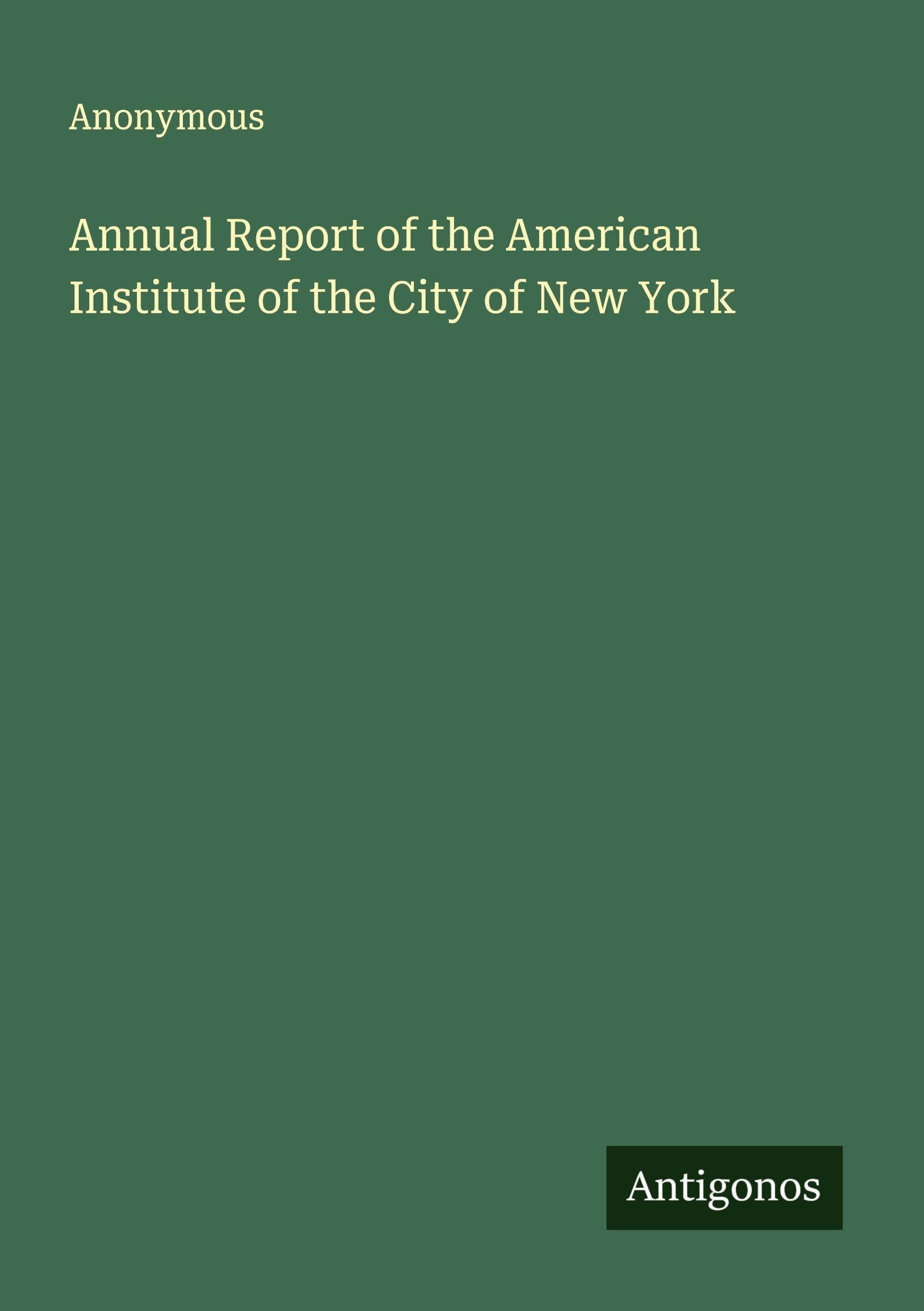 Annual Report of the American Institute of the City of New York Classics