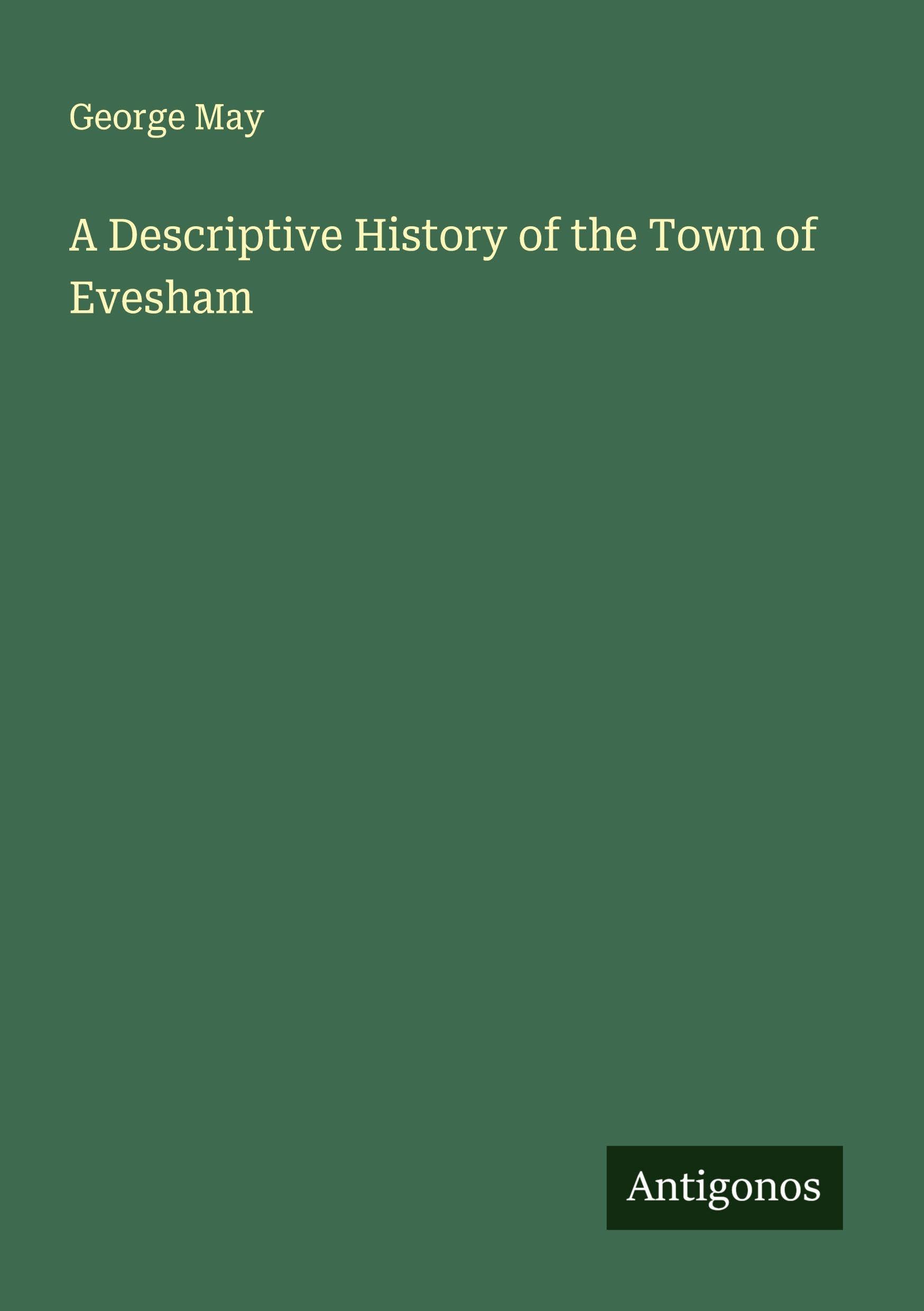 A Descriptive History of the Town of Evesham Classics