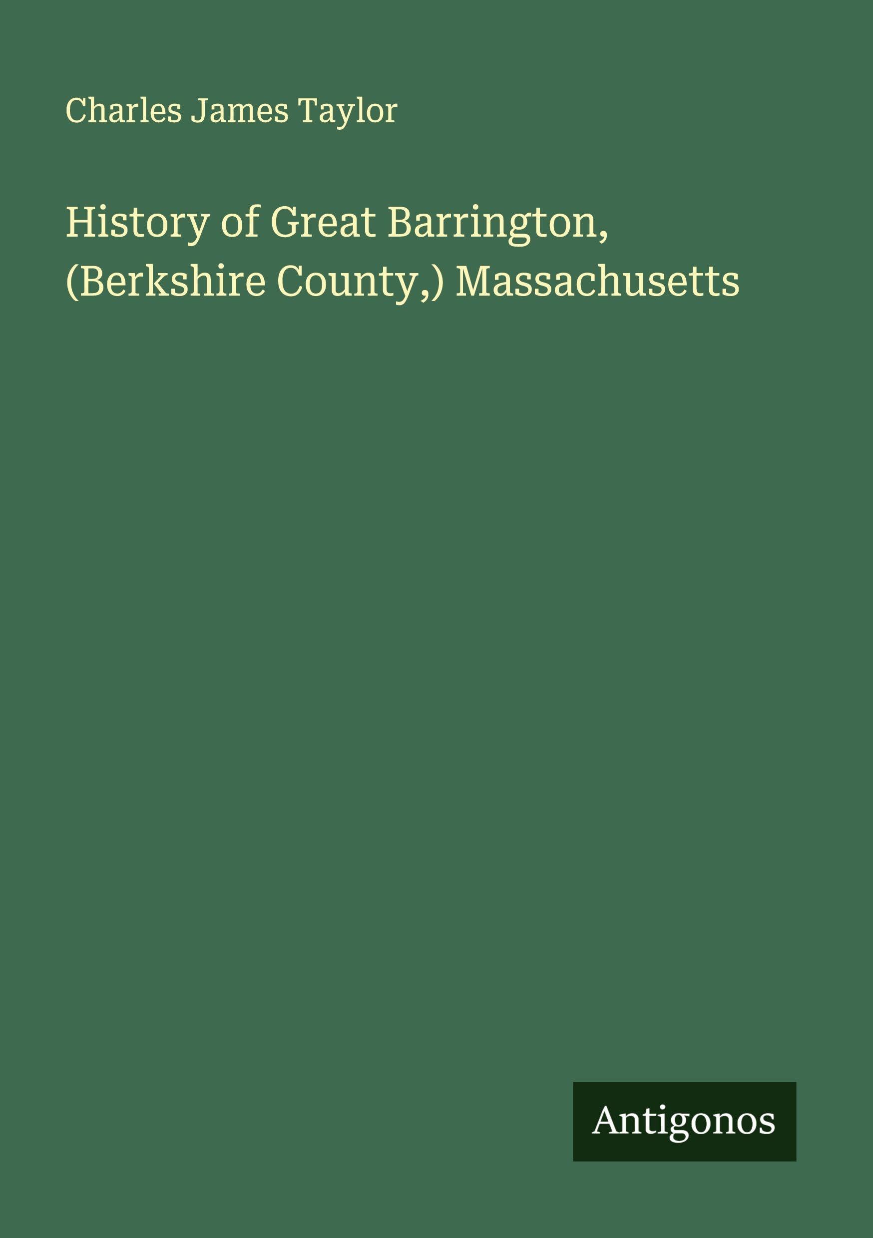 History of Great Barrington, (Berkshire County,) Massachusetts Classics