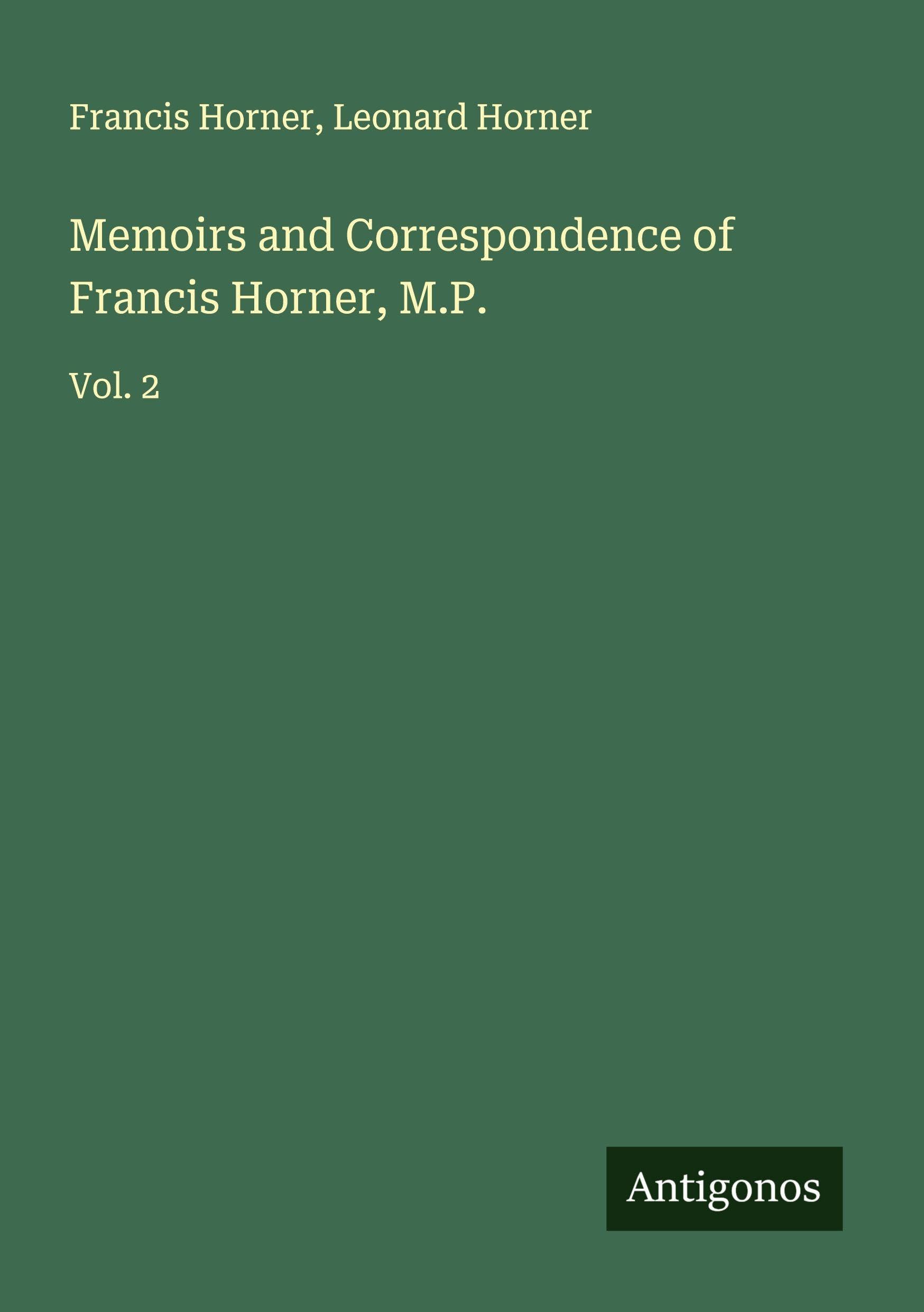 Memoirs and Correspondence of Francis Horner, M.P. Classics