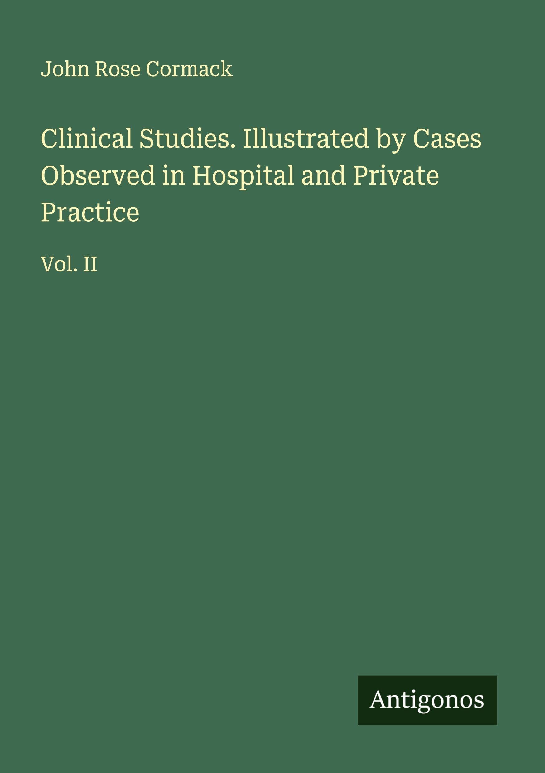 Clinical Studies. Illustrated by Cases Observed in Hospital and Private Practice Classics