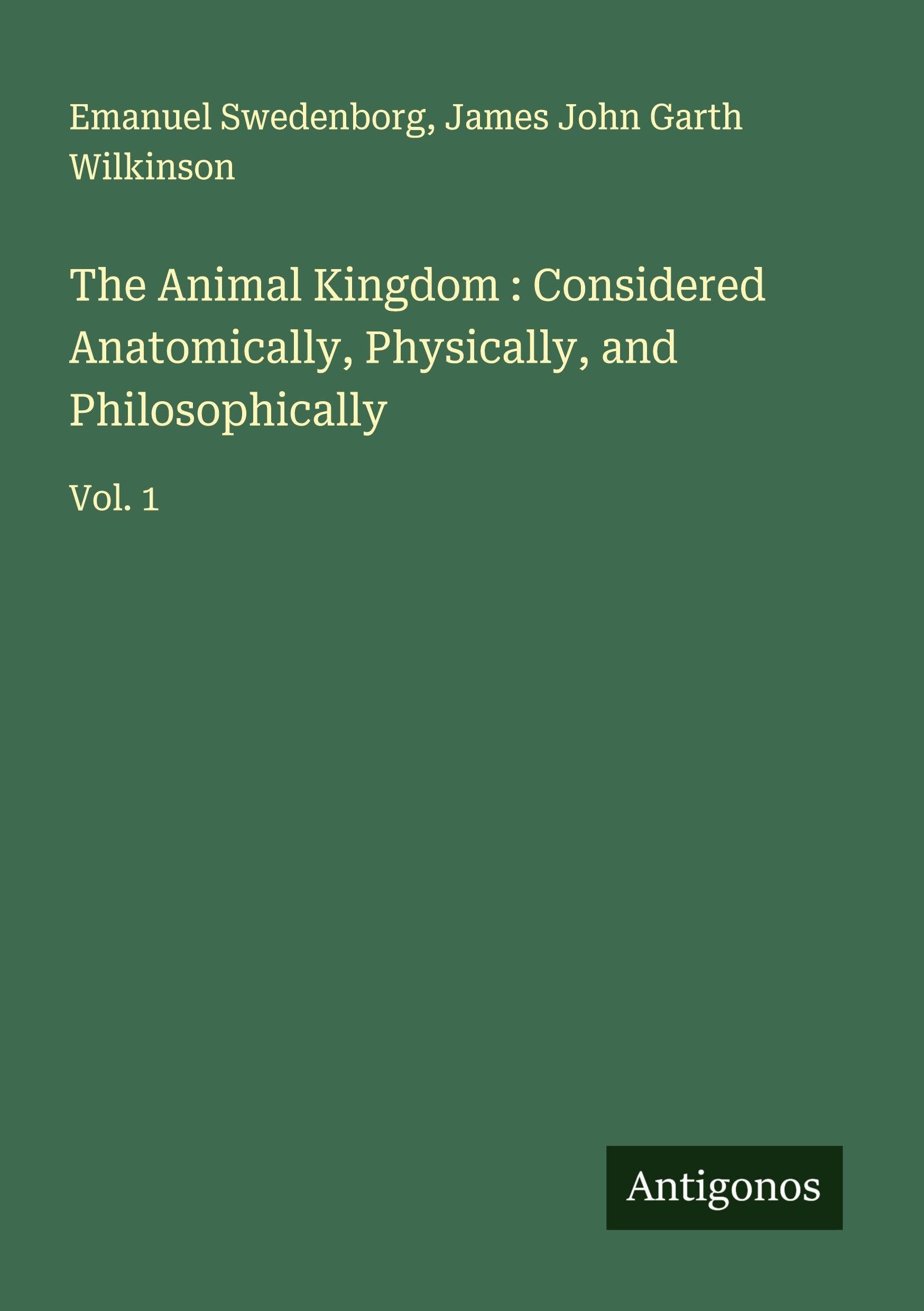 The Animal Kingdom : Considered Anatomically, Physically, and Philosophically Classics