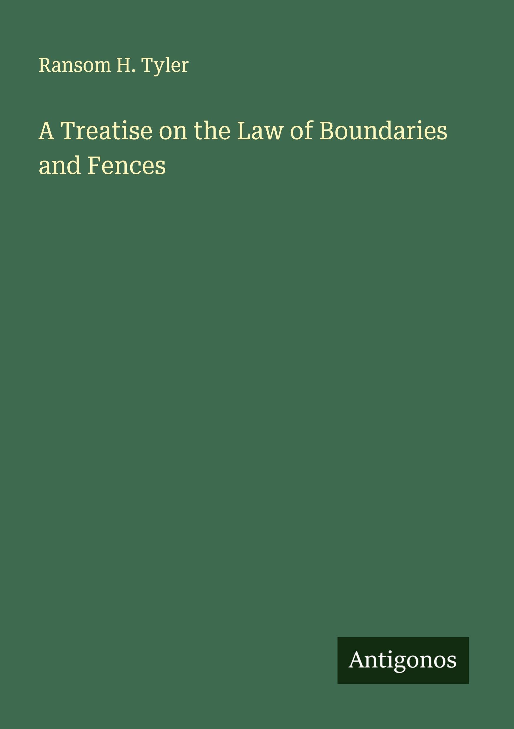 A Treatise on the Law of Boundaries and Fences Classics