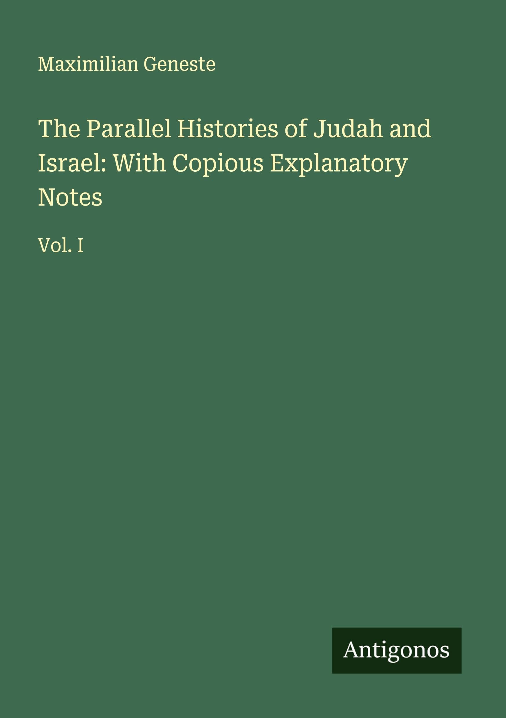 The Parallel Histories of Judah and Israel: With Copious Explanatory Notes Classics