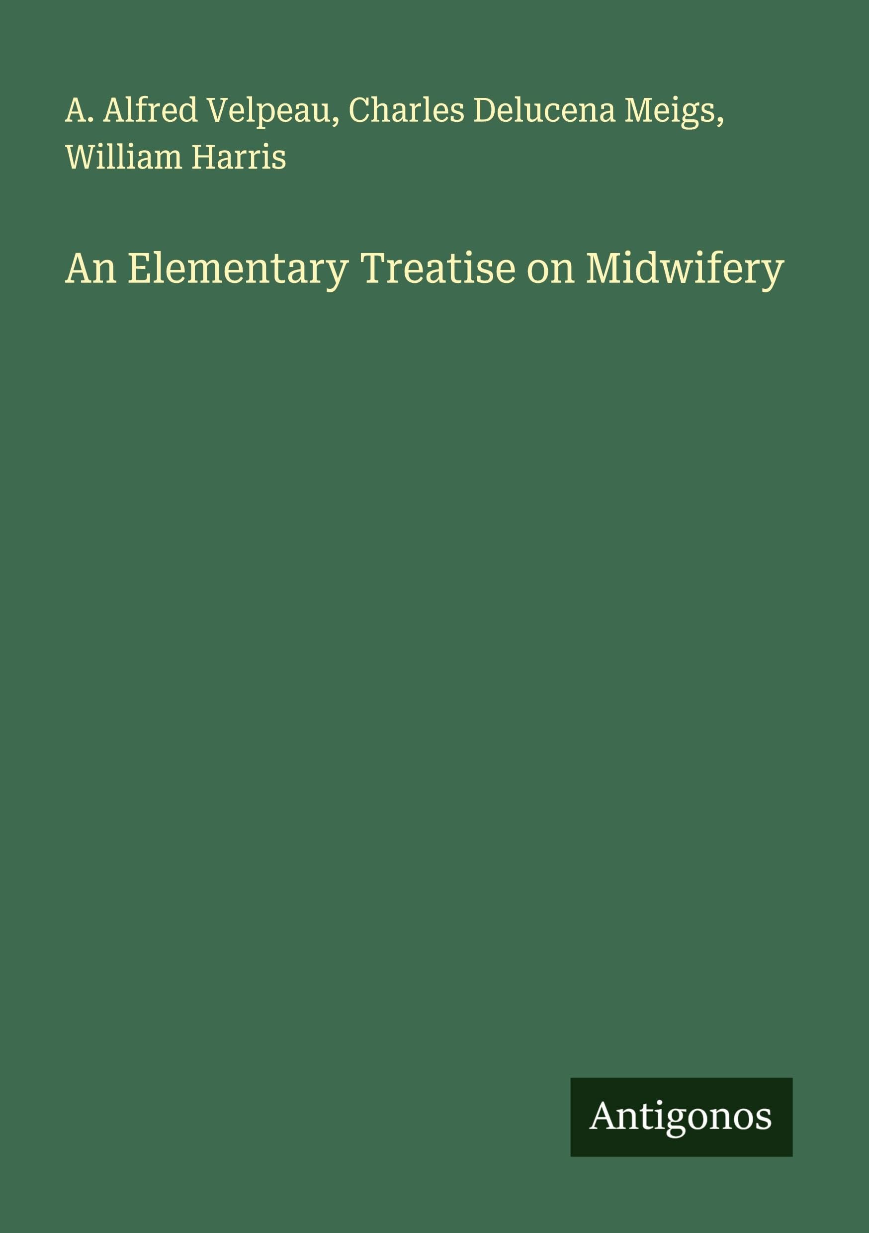 An Elementary Treatise on Midwifery Classics