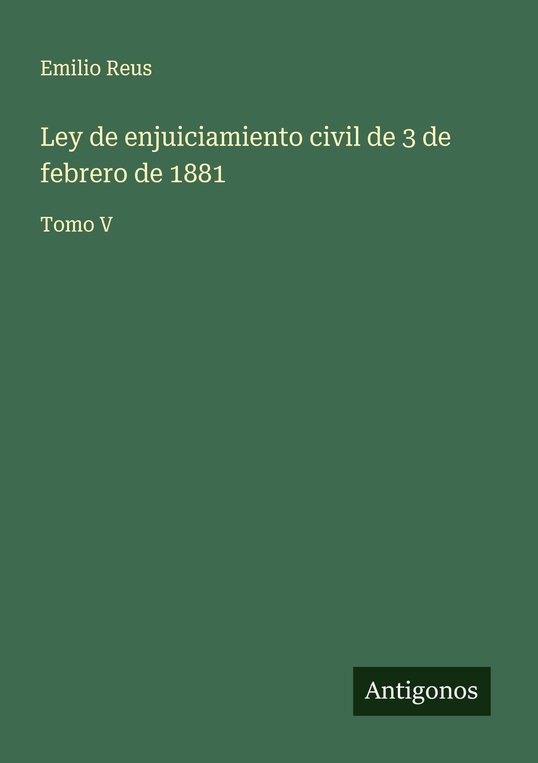 Ley de enjuiciamiento civil de 3 de febrero de 1881 Classics