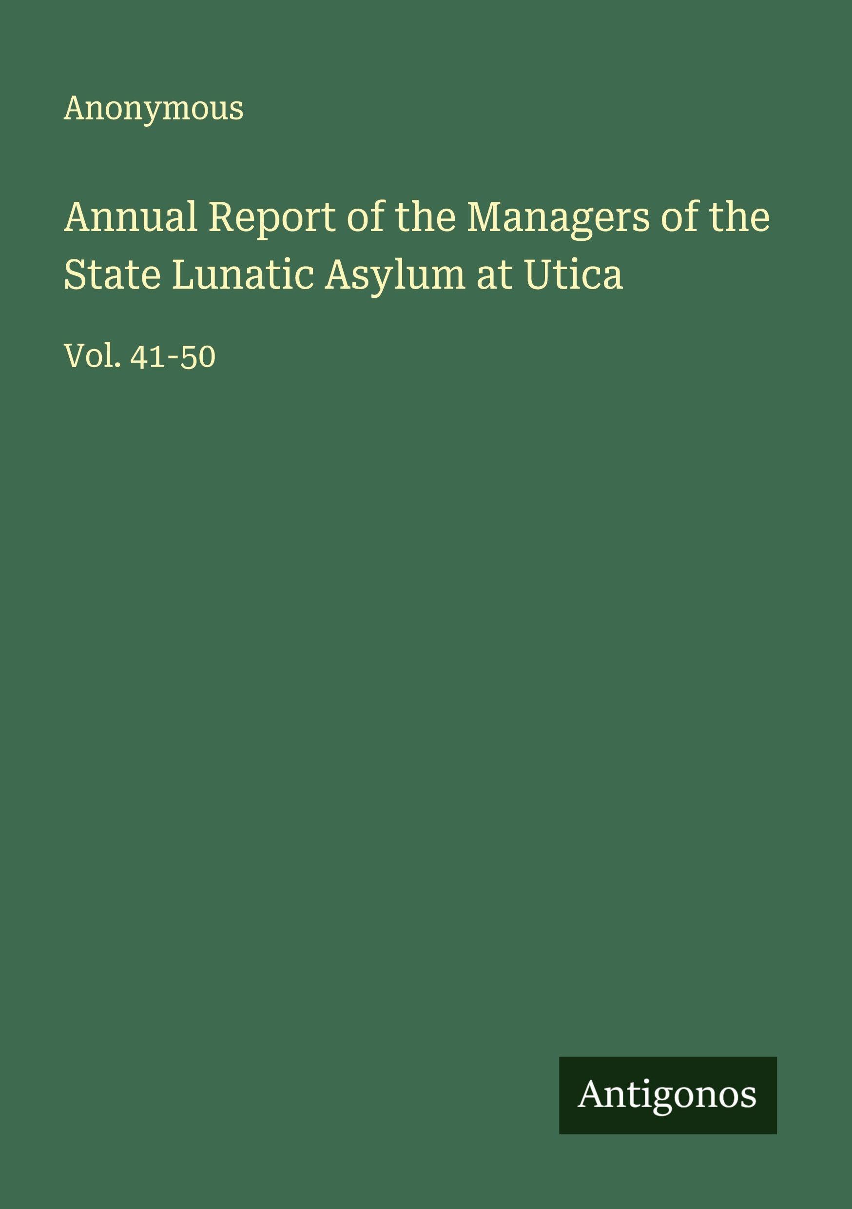Annual Report of the Managers of the State Lunatic Asylum at Utica Classics
