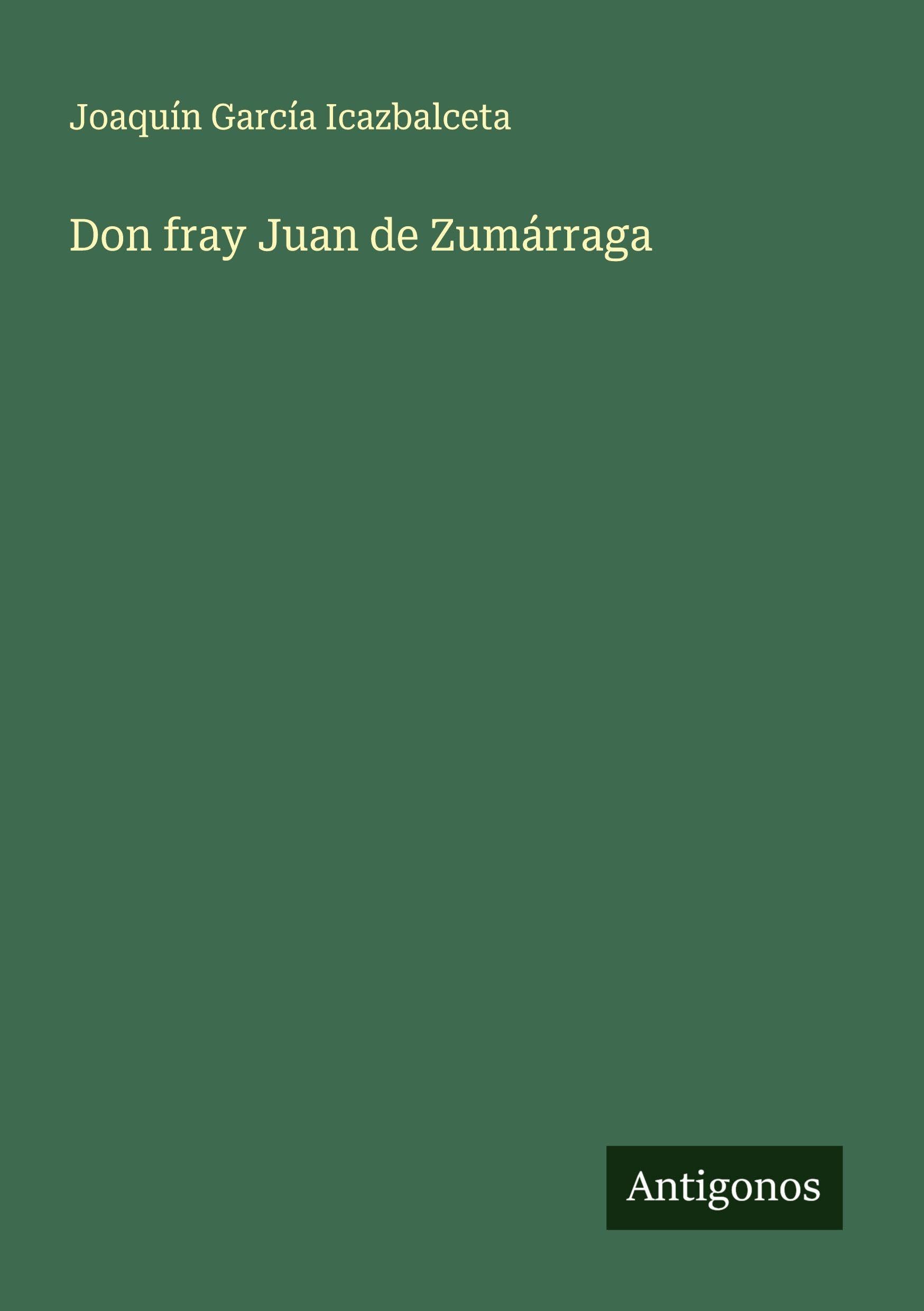 Don fray Juan de Zumárraga Classics