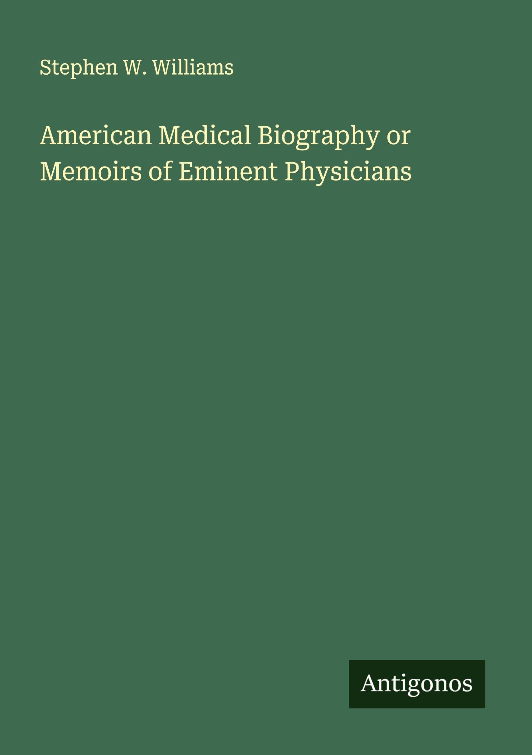 American Medical Biography or Memoirs of Eminent Physicians Classics