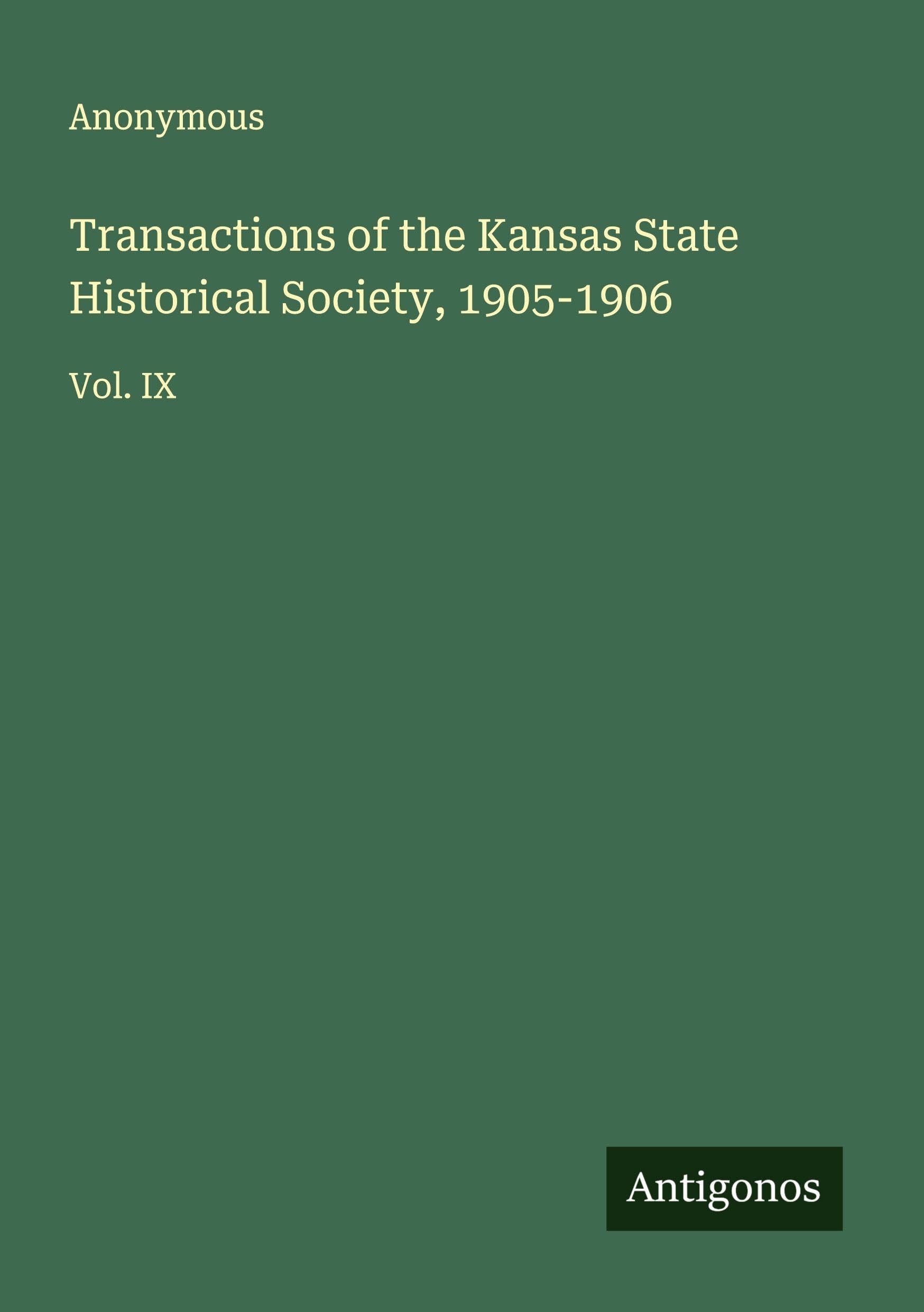Transactions of the Kansas State Historical Society, 1905-1906 Classics
