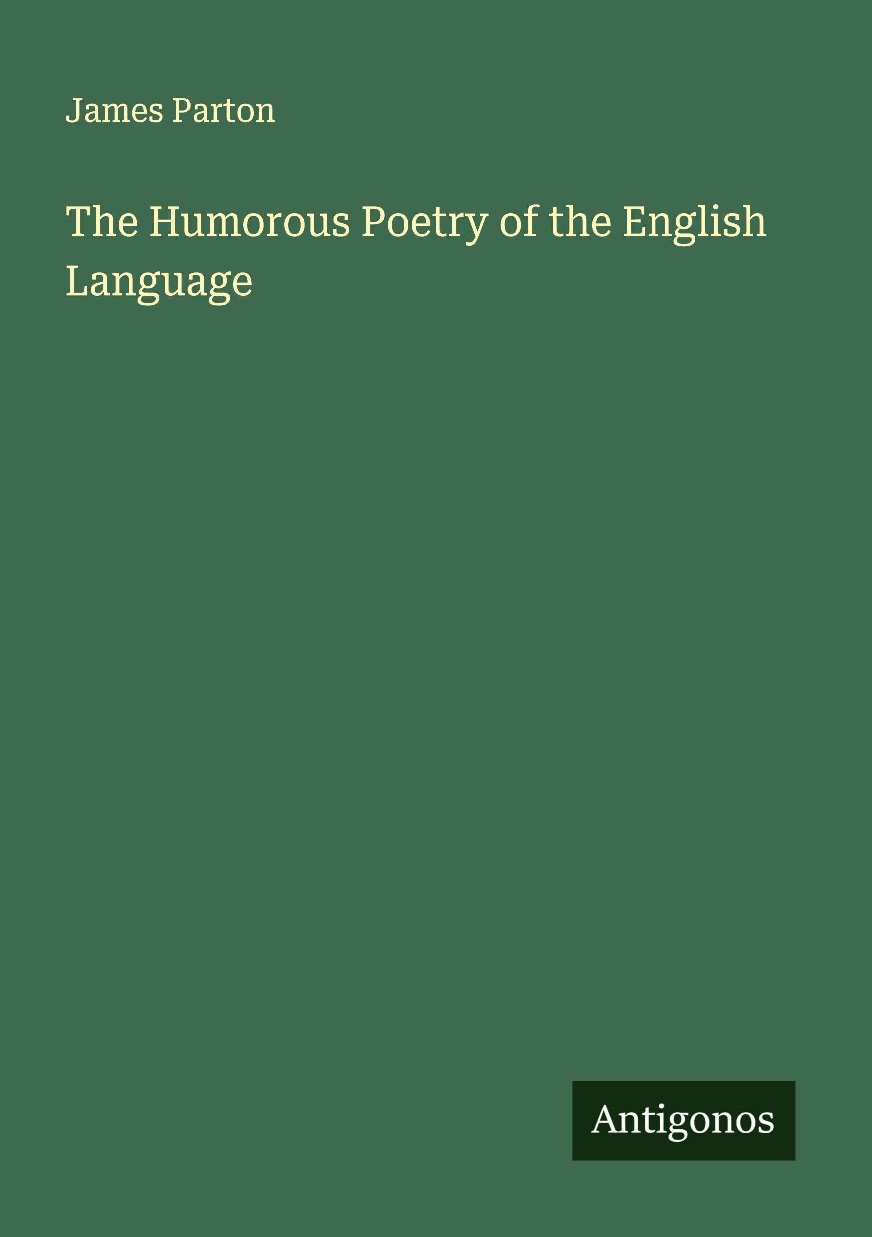 The Humorous Poetry of the English Language Classics