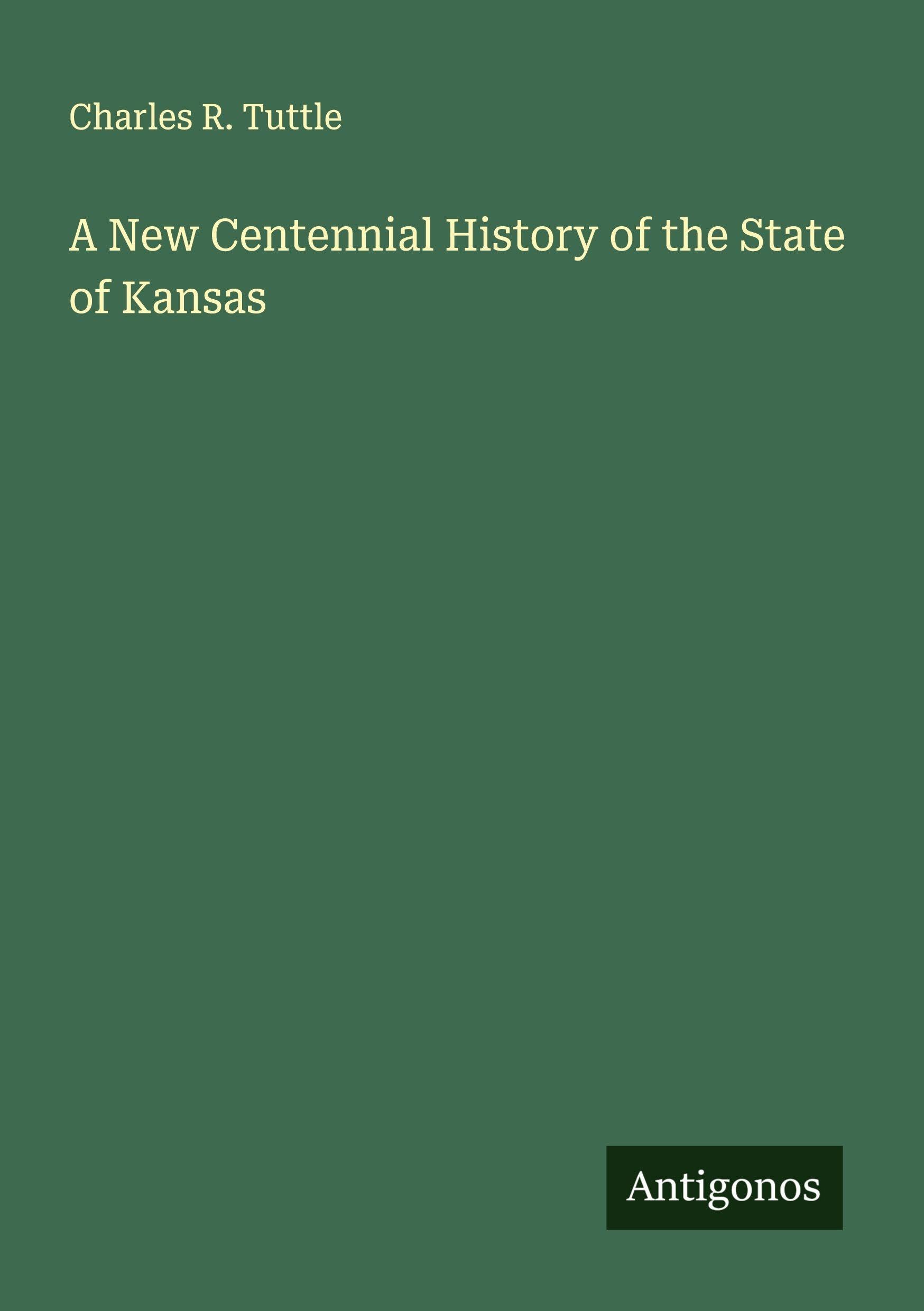 A New Centennial History of the State of Kansas Classics
