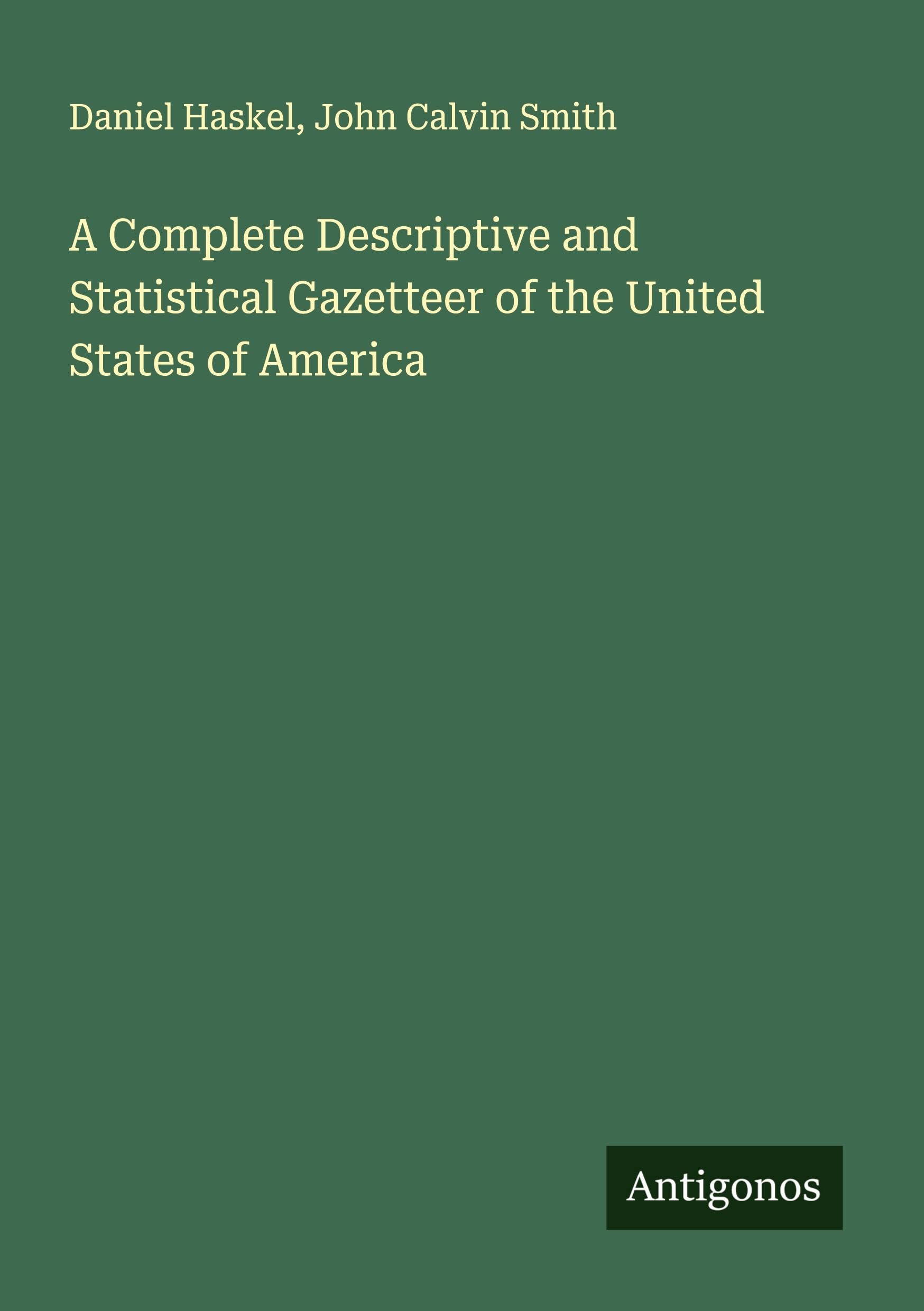 A Complete Descriptive and Statistical Gazetteer of the United States of America Classics