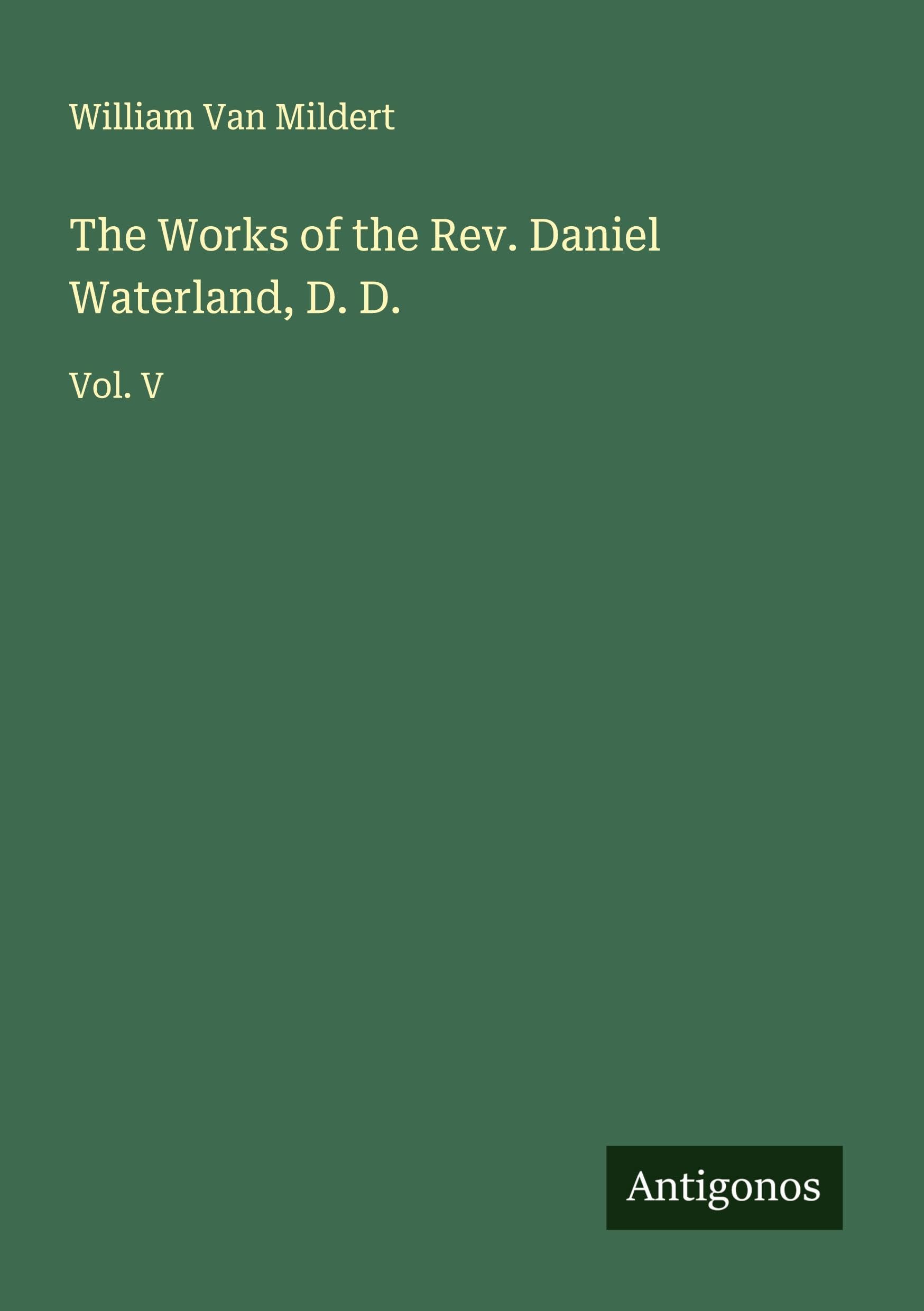The Works of the Rev. Daniel Waterland, D. D. Classics