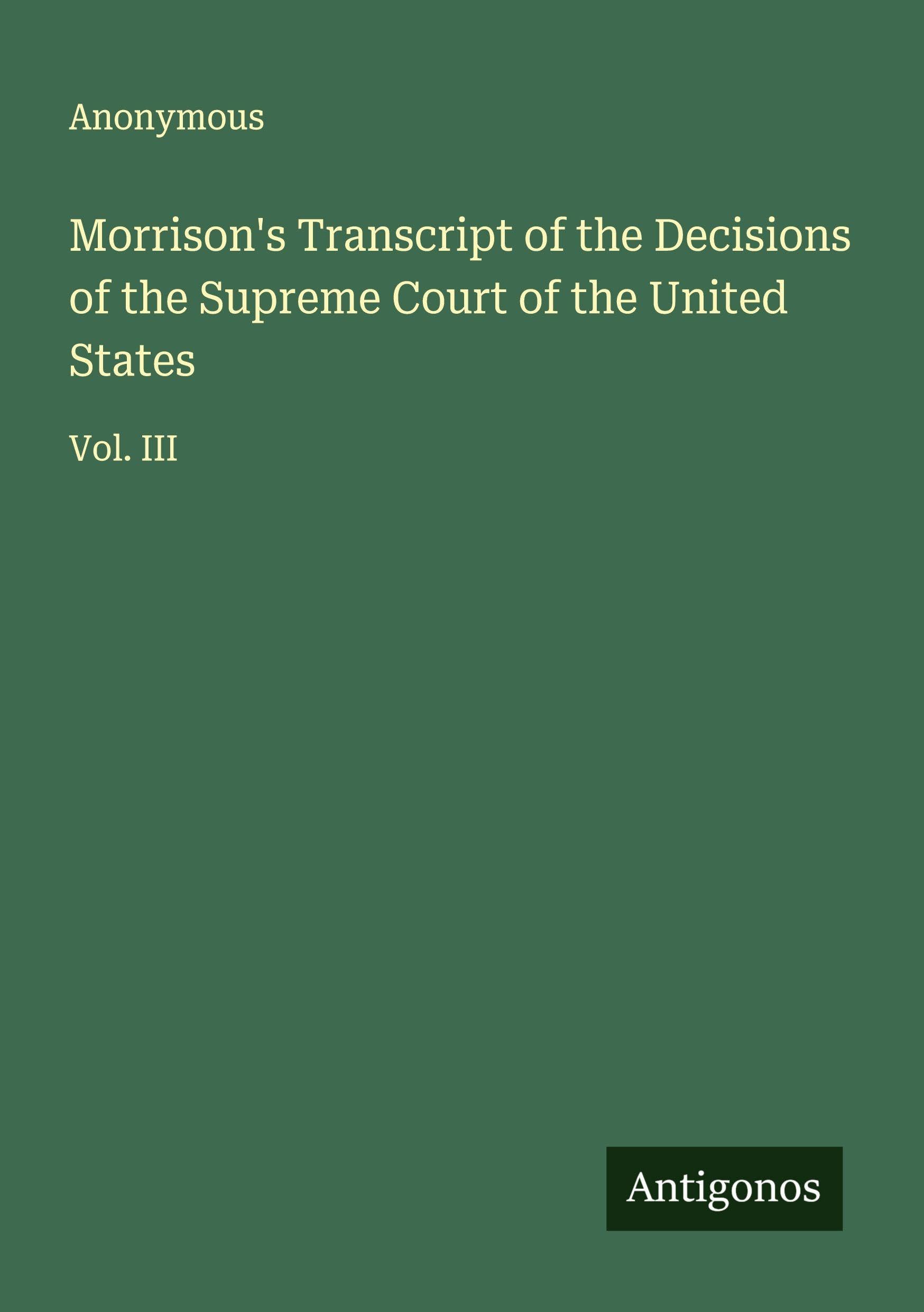 Morrison's Transcript of the Decisions of the Supreme Court of the United States Classics
