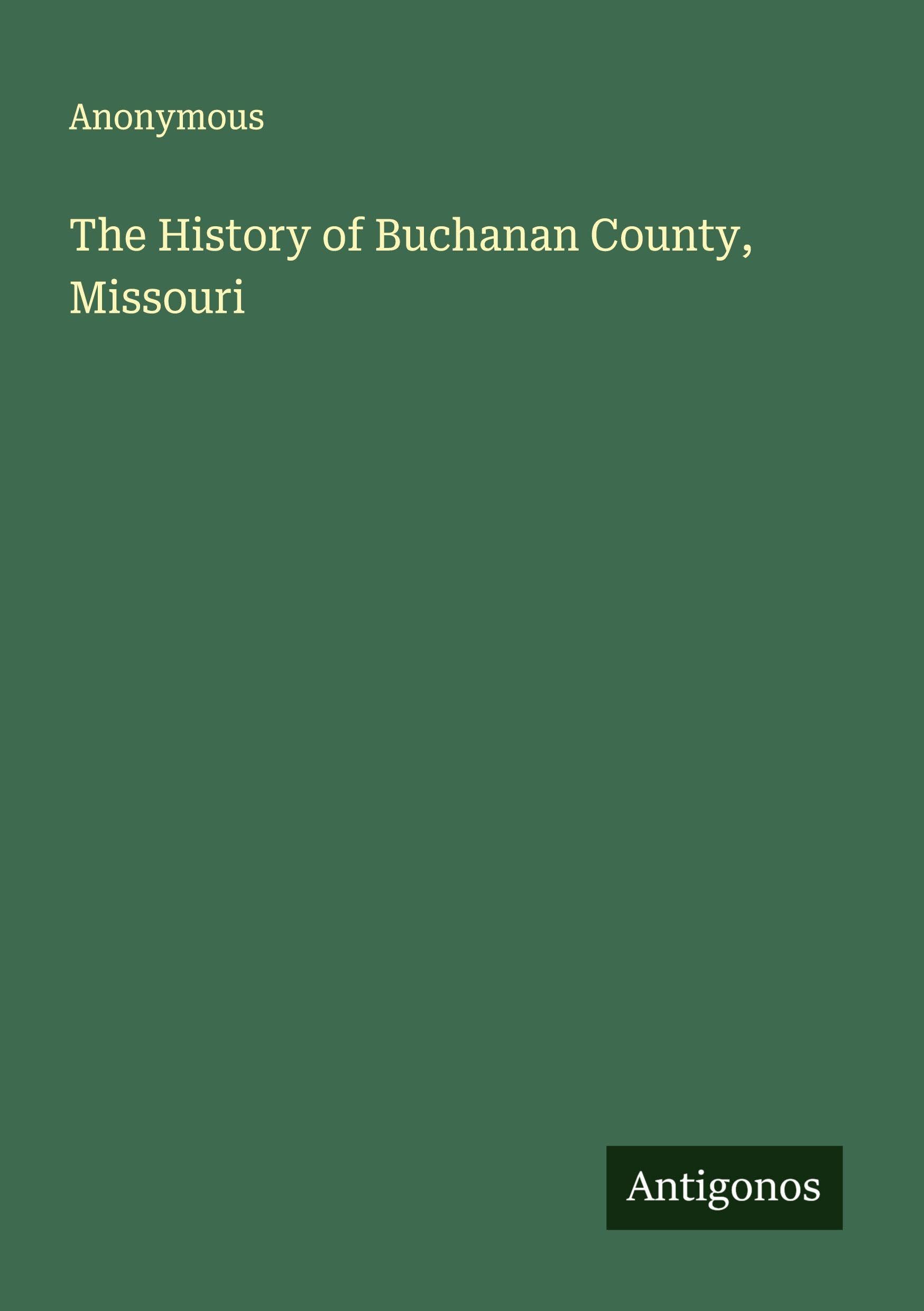 The History of Buchanan County, Missouri Classics