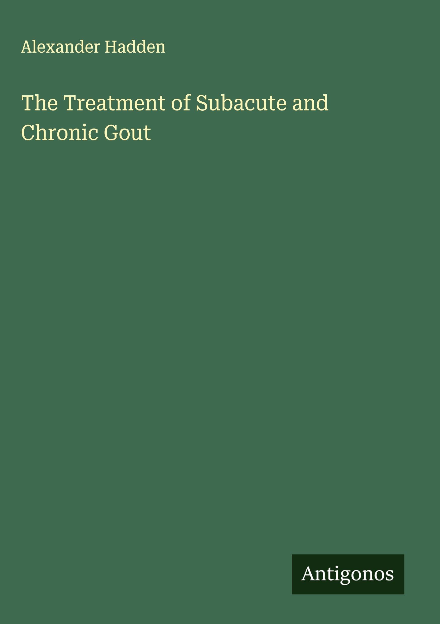 The Treatment of Subacute and Chronic Gout Classics
