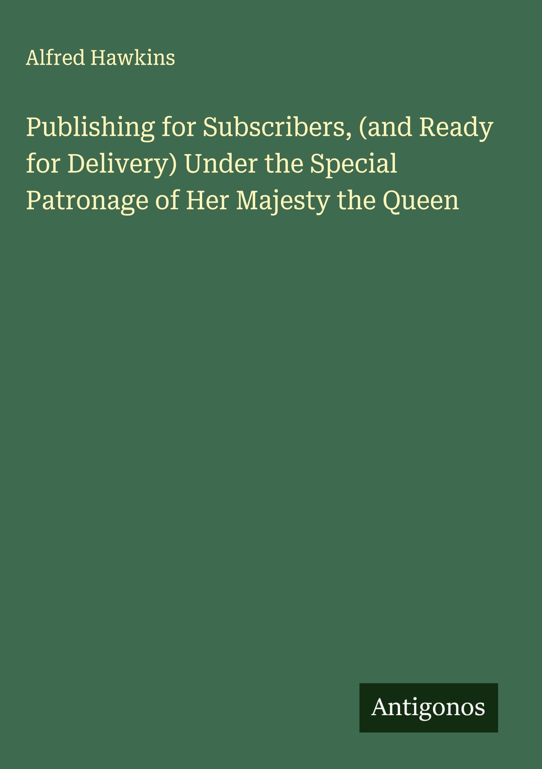 Publishing for Subscribers, (and Ready for Delivery) Under the Special Patronage of Her Majesty the Queen Classics