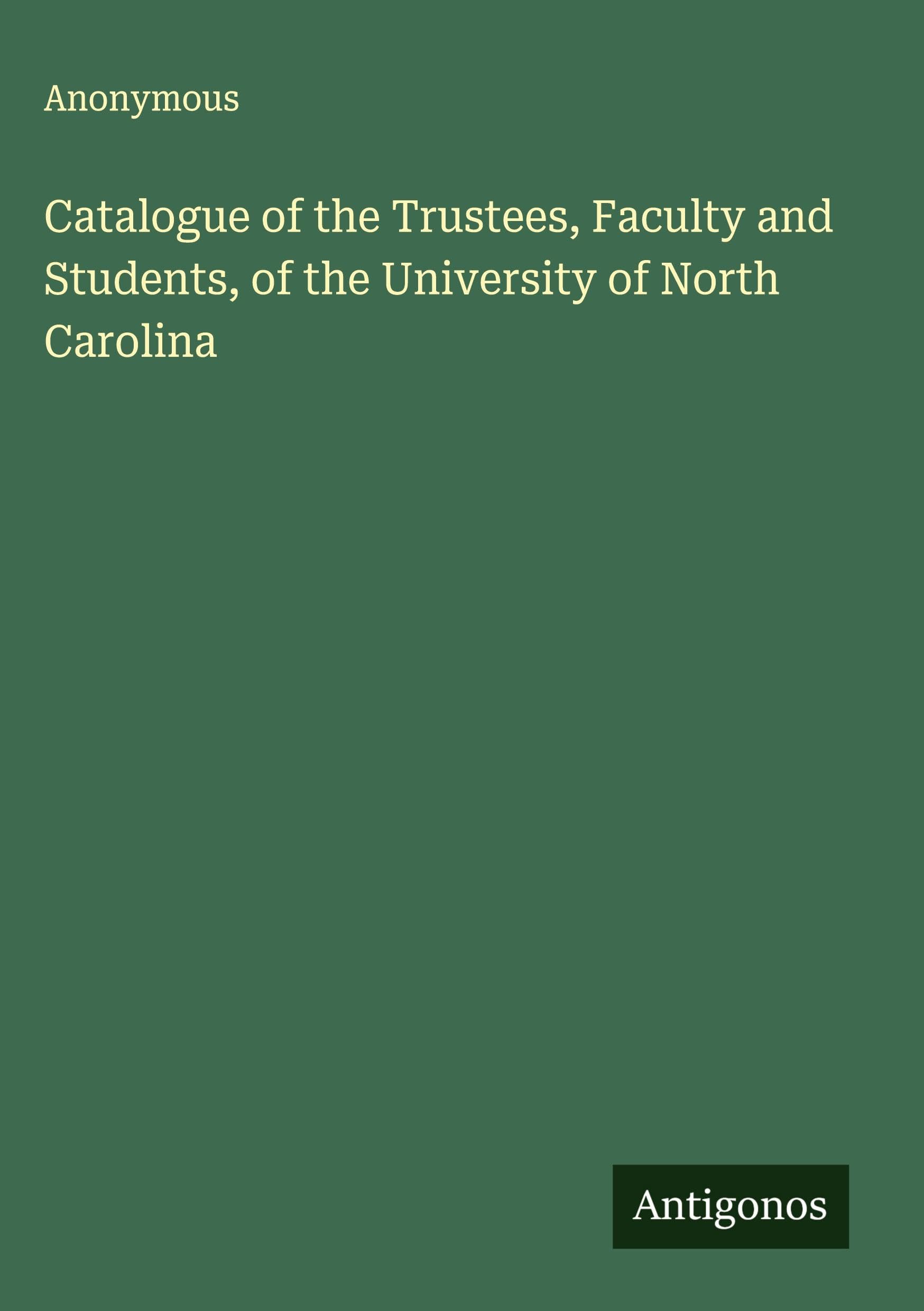 Catalogue of the Trustees, Faculty and Students, of the University of North Carolina Classics