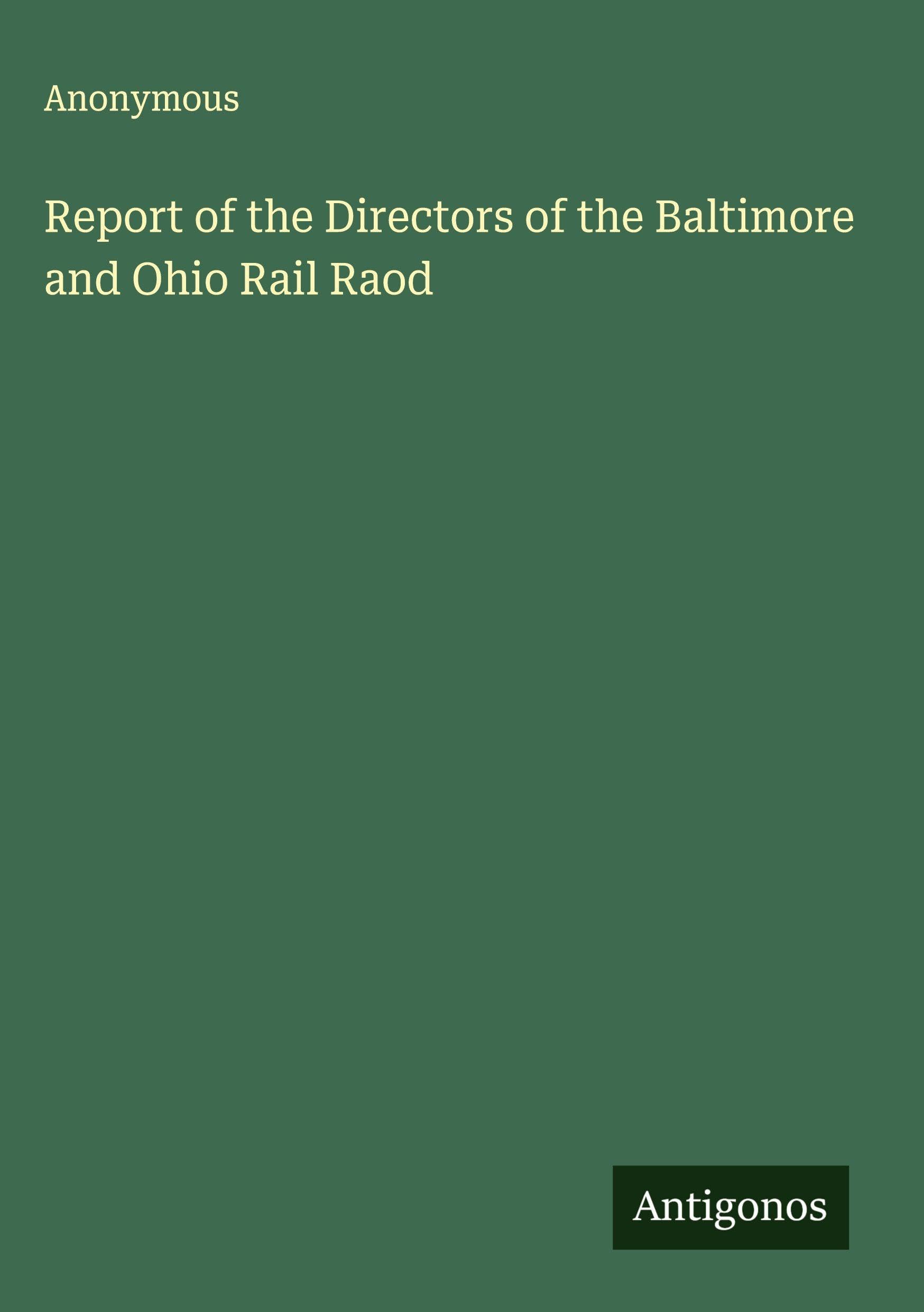 Report of the Directors of the Baltimore and Ohio Rail Raod Classics