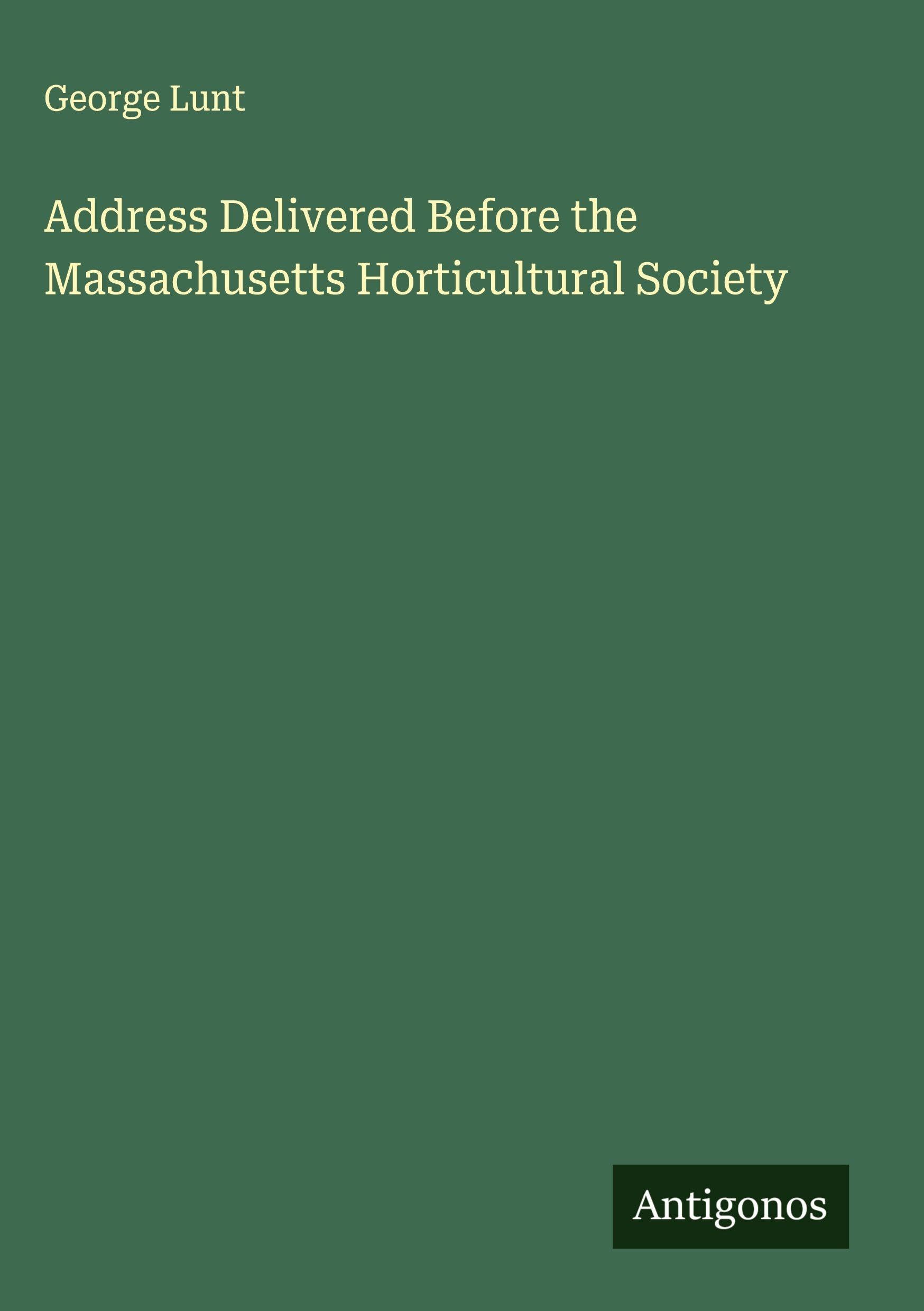 Address Delivered Before the Massachusetts Horticultural Society Classics