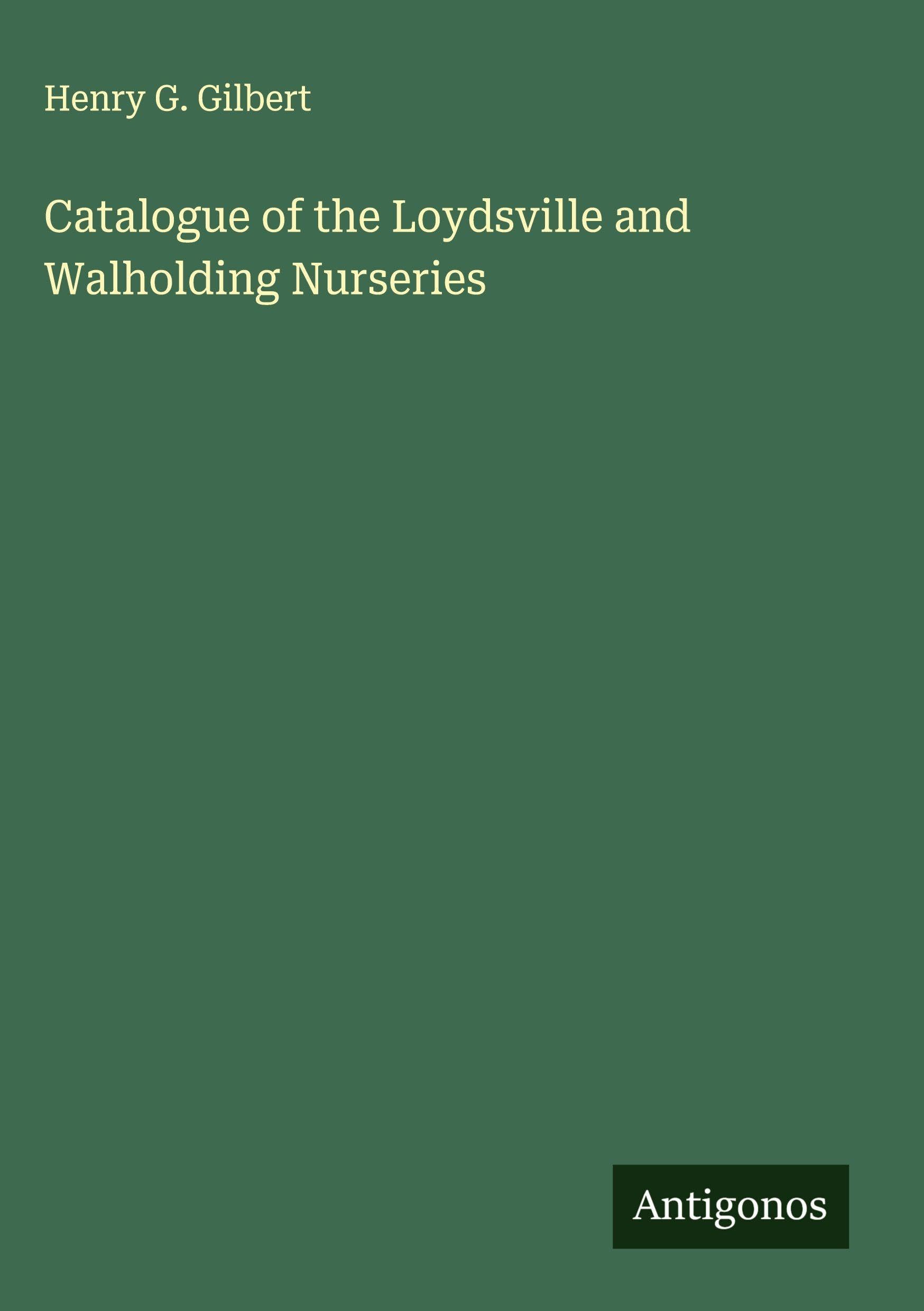 Catalogue of the Loydsville and Walholding Nurseries Classics