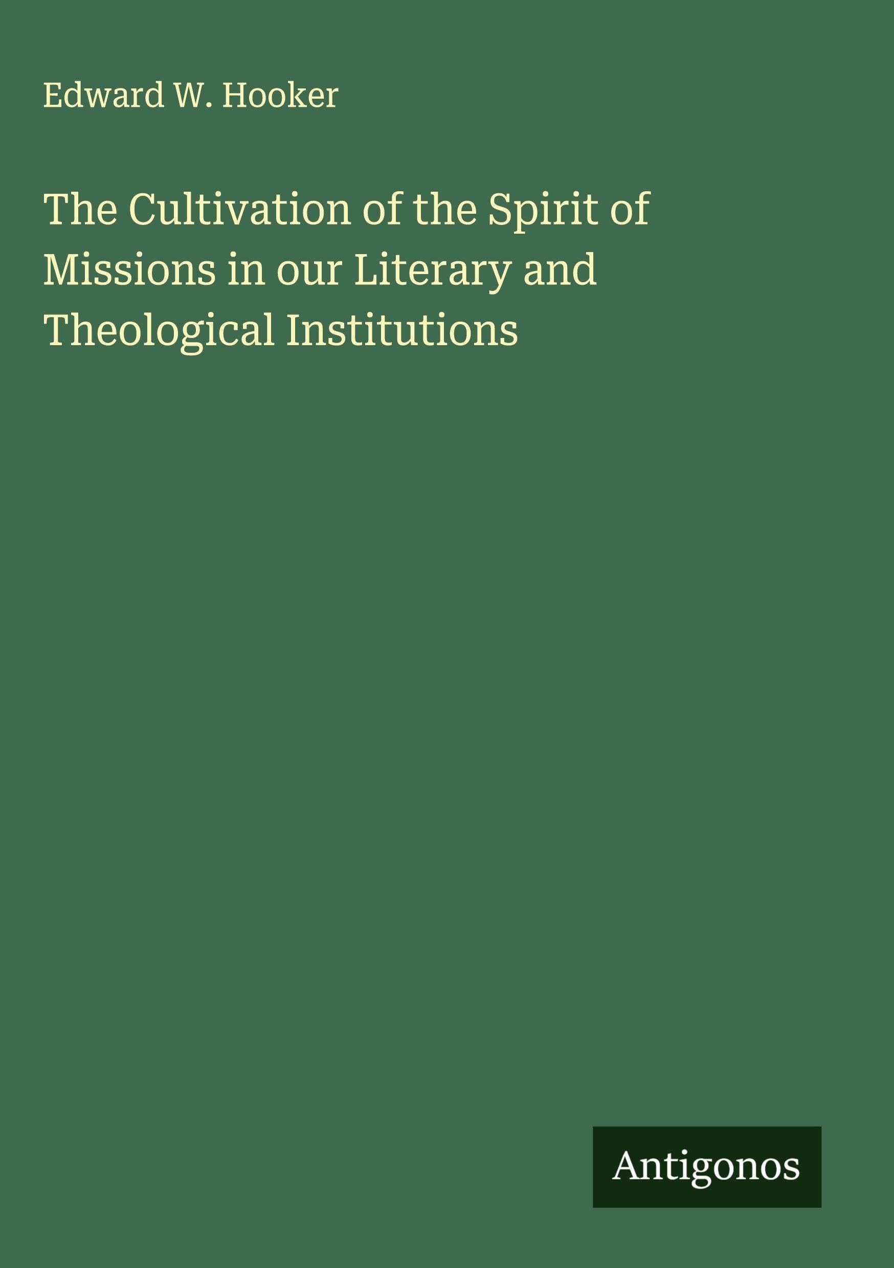 The Cultivation of the Spirit of Missions in our Literary and Theological Institutions Classics