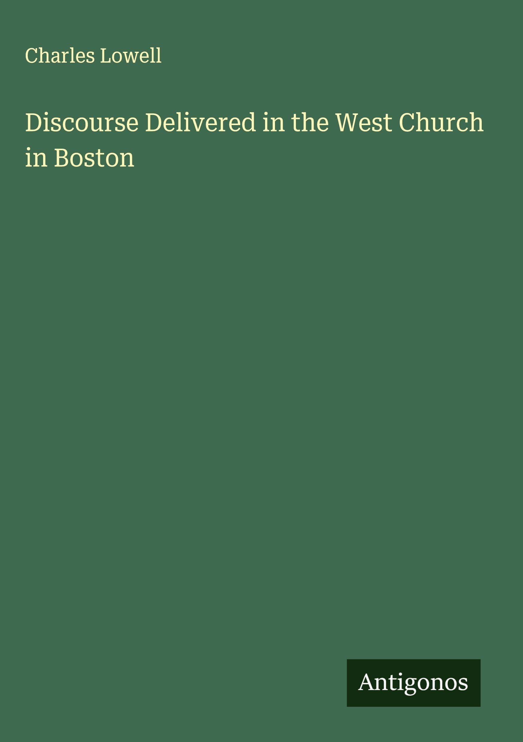 Discourse Delivered in the West Church in Boston Classics
