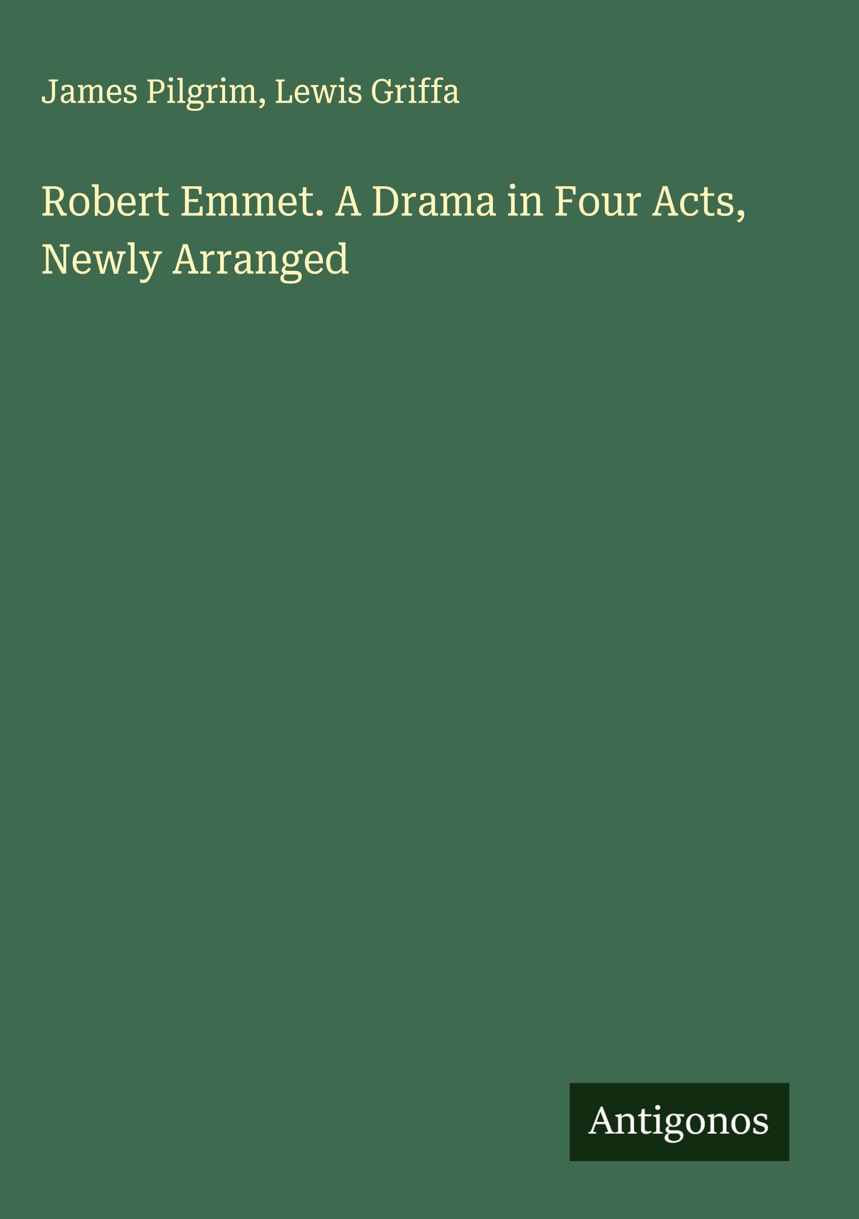 Robert Emmet. A Drama in Four Acts, Newly Arranged Classics