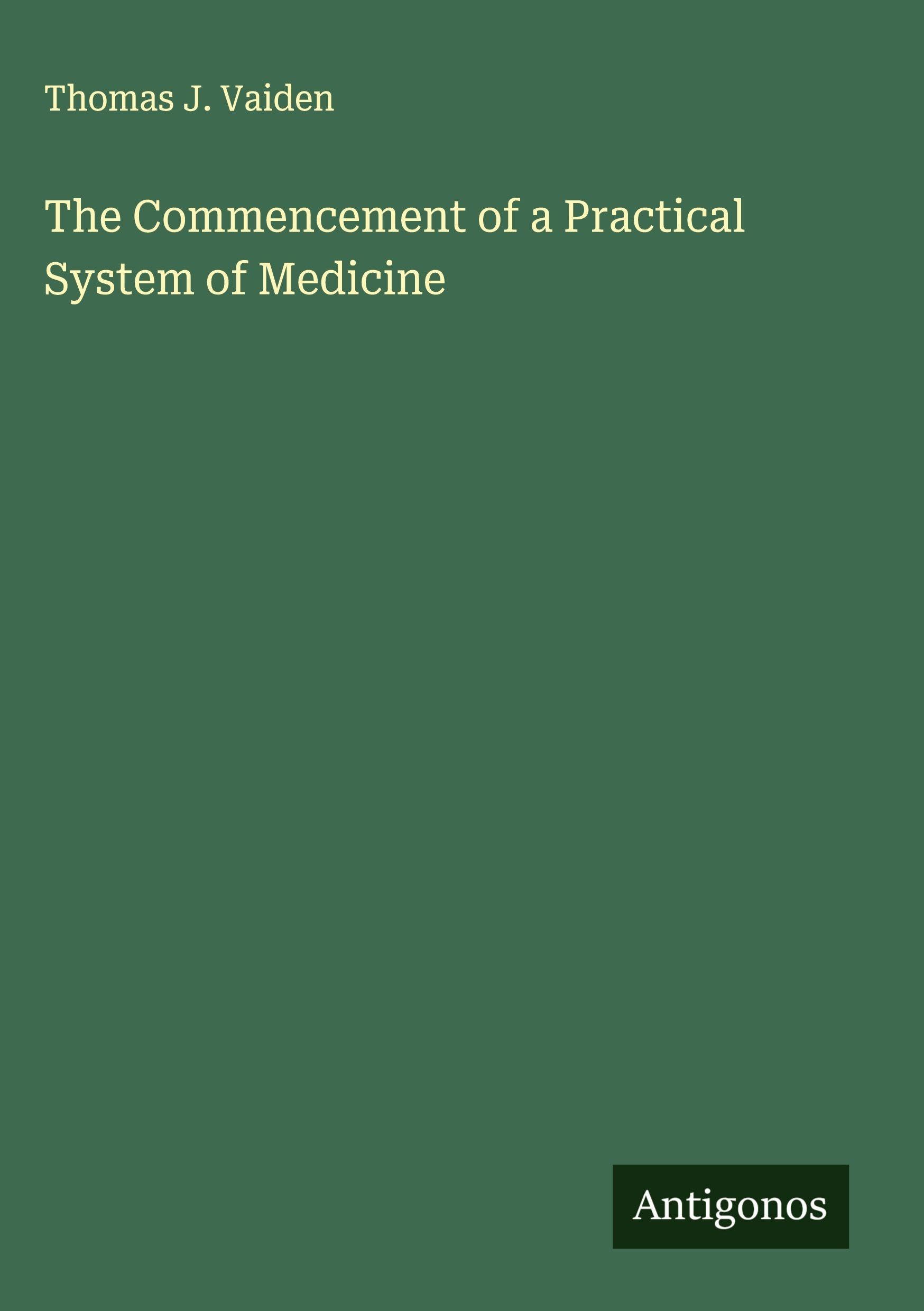 The Commencement of a Practical System of Medicine Classics