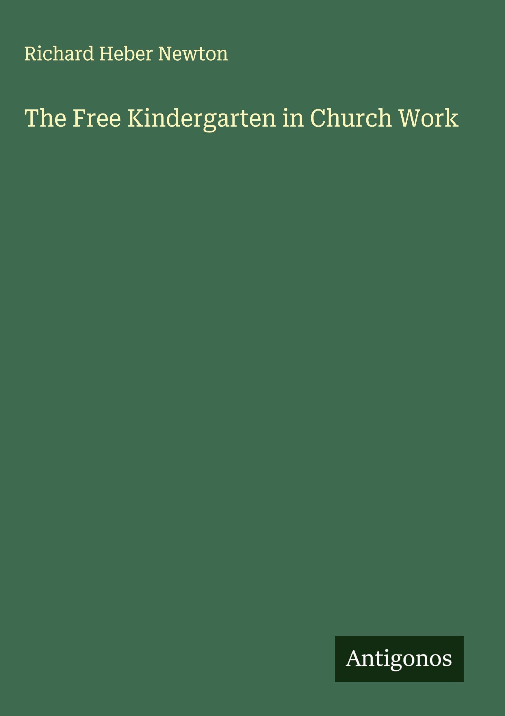 The Free Kindergarten in Church Work Classics