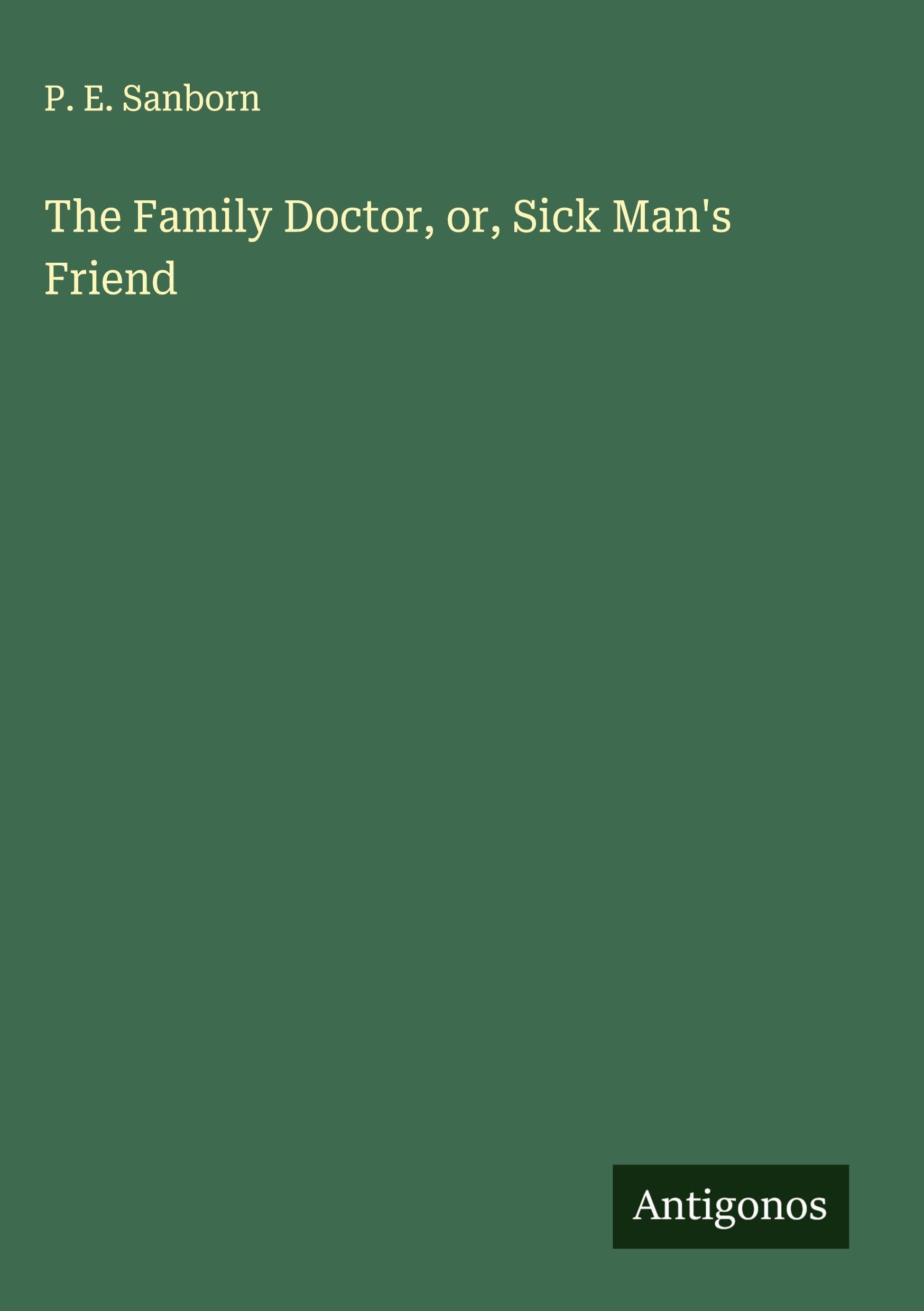 The Family Doctor, or, Sick Man's Friend Classics