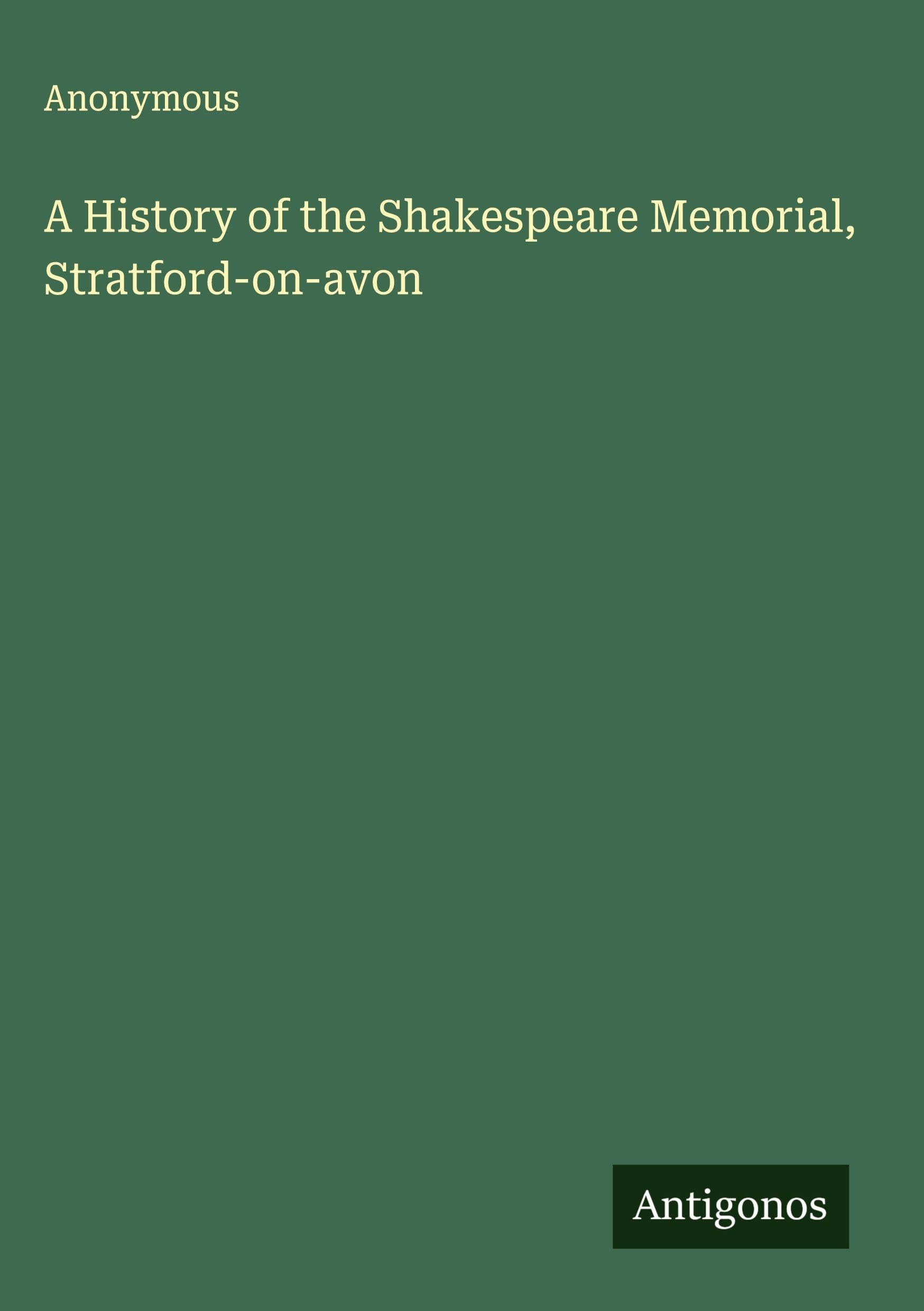 A History of the Shakespeare Memorial, Stratford-on-avon Classics