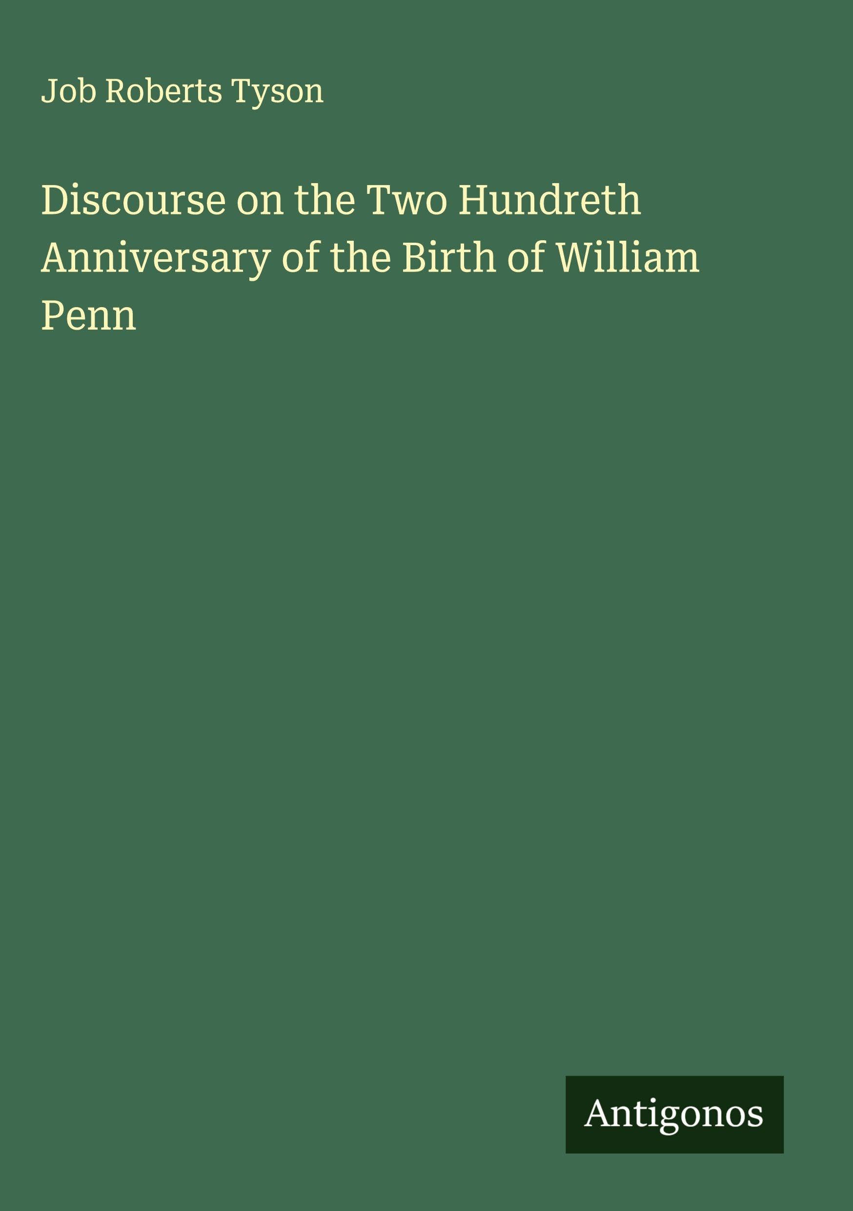 Discourse on the Two Hundreth Anniversary of the Birth of William Penn Classics