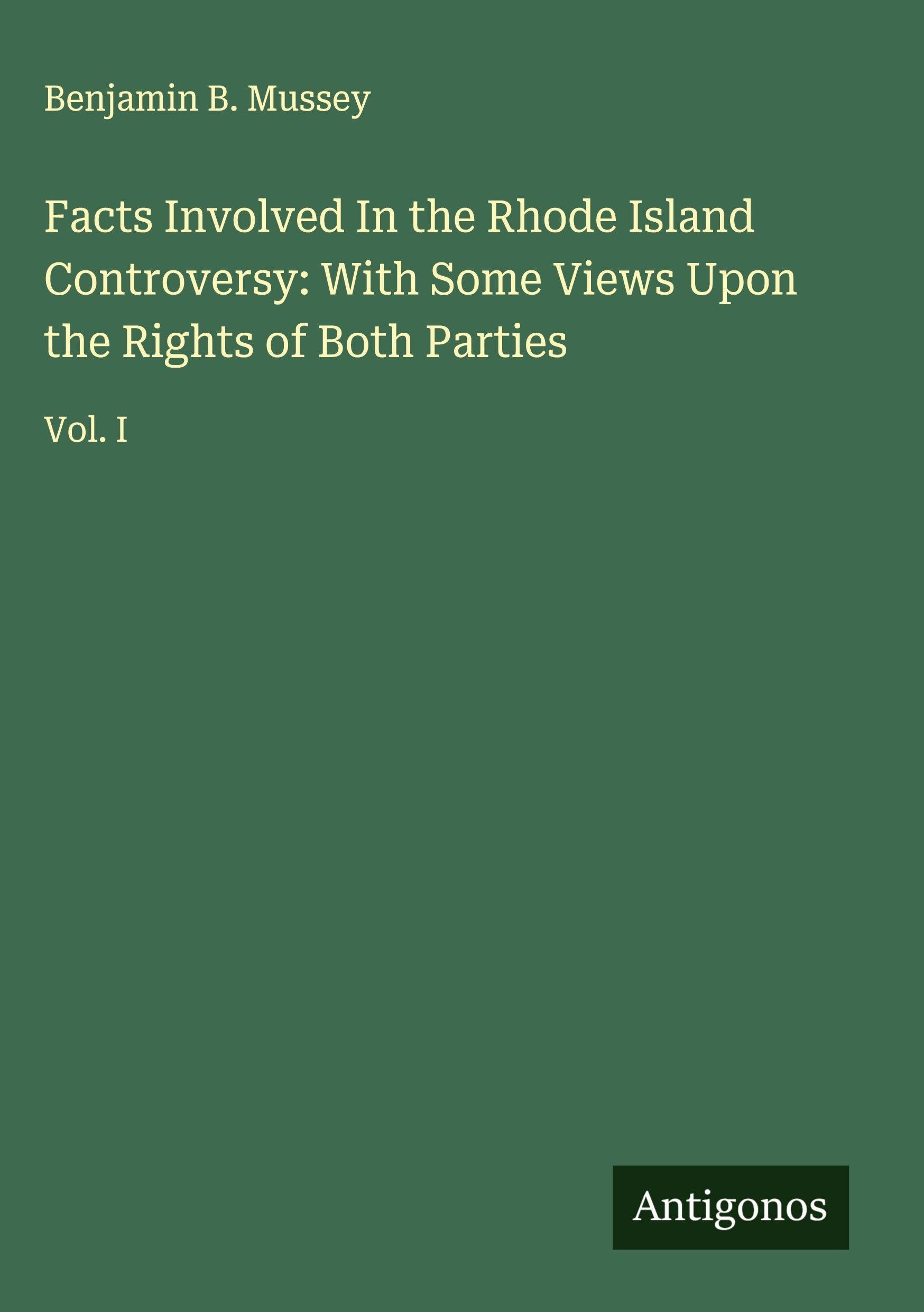 Facts Involved In the Rhode Island Controversy: With Some Views Upon the Rights of Both Parties Classics