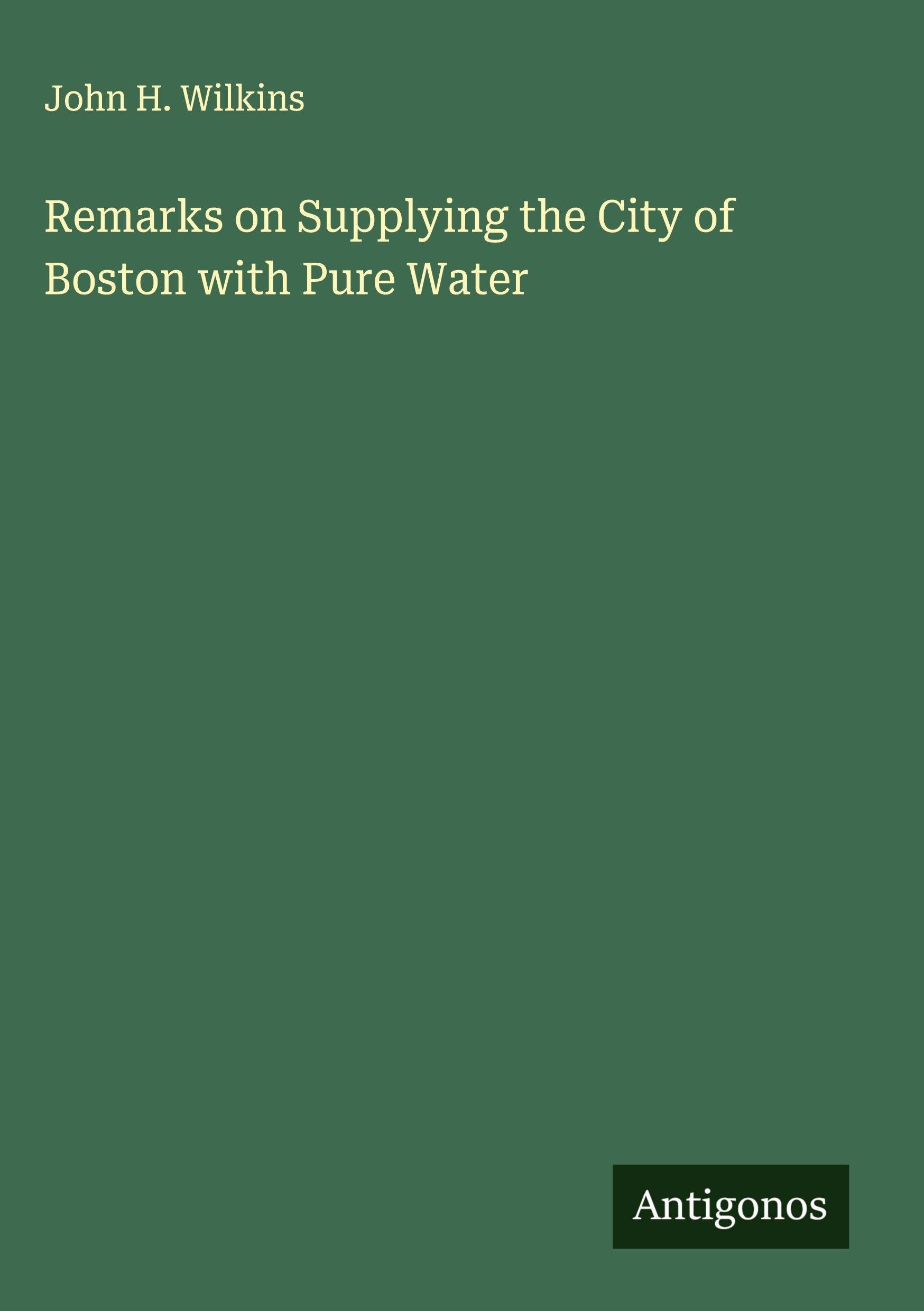 Remarks on Supplying the City of Boston with Pure Water Classics